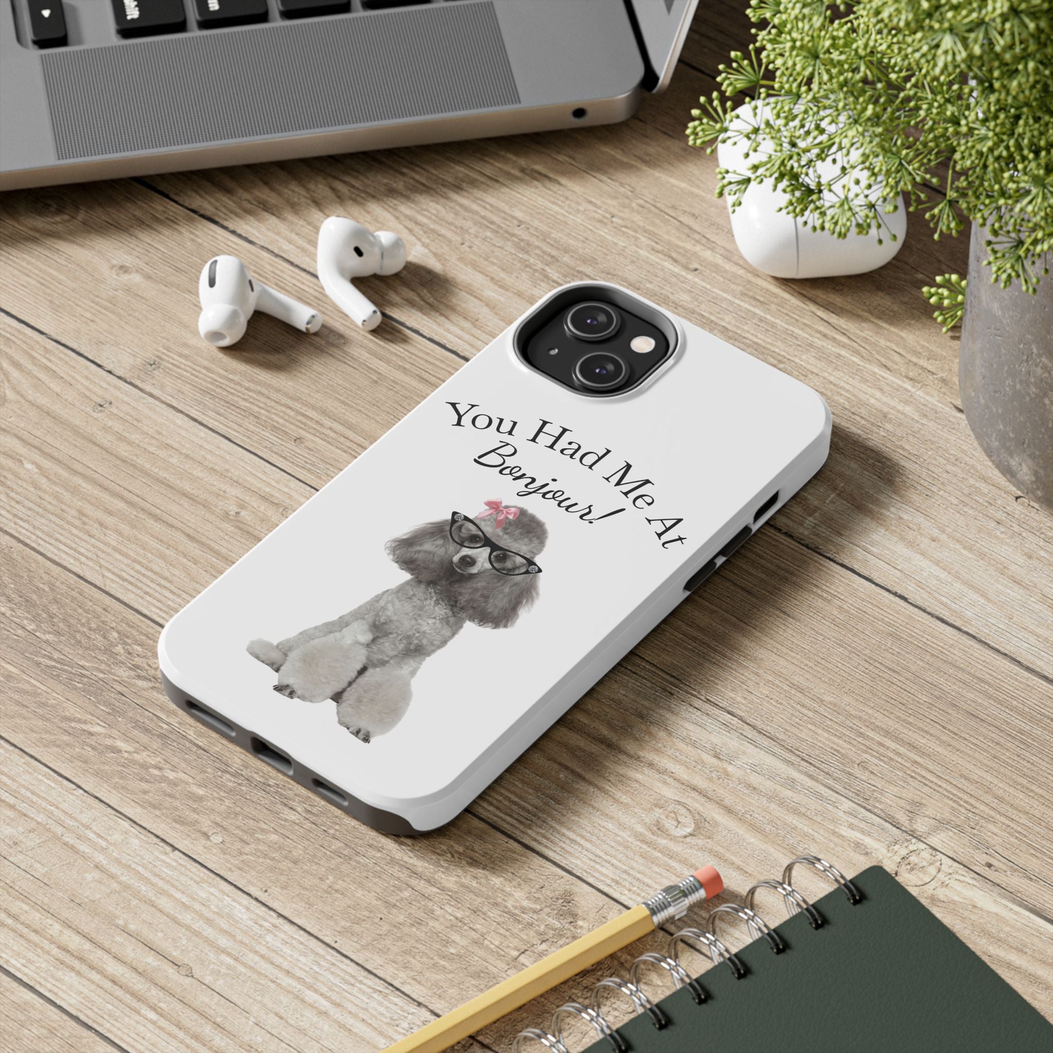 "You Had Me At Bonjour!" - Phone Case