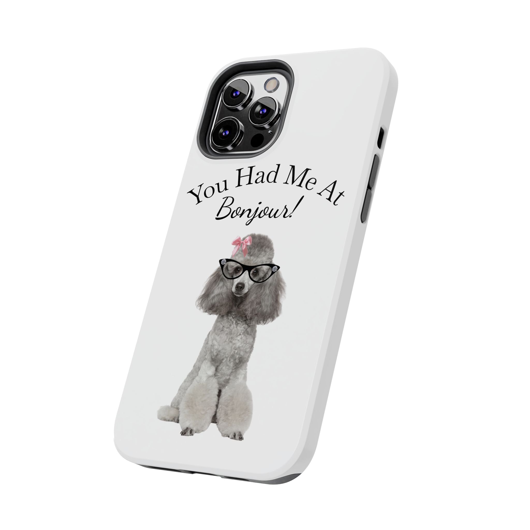 "You Had Me At Bonjour!" - Phone Case