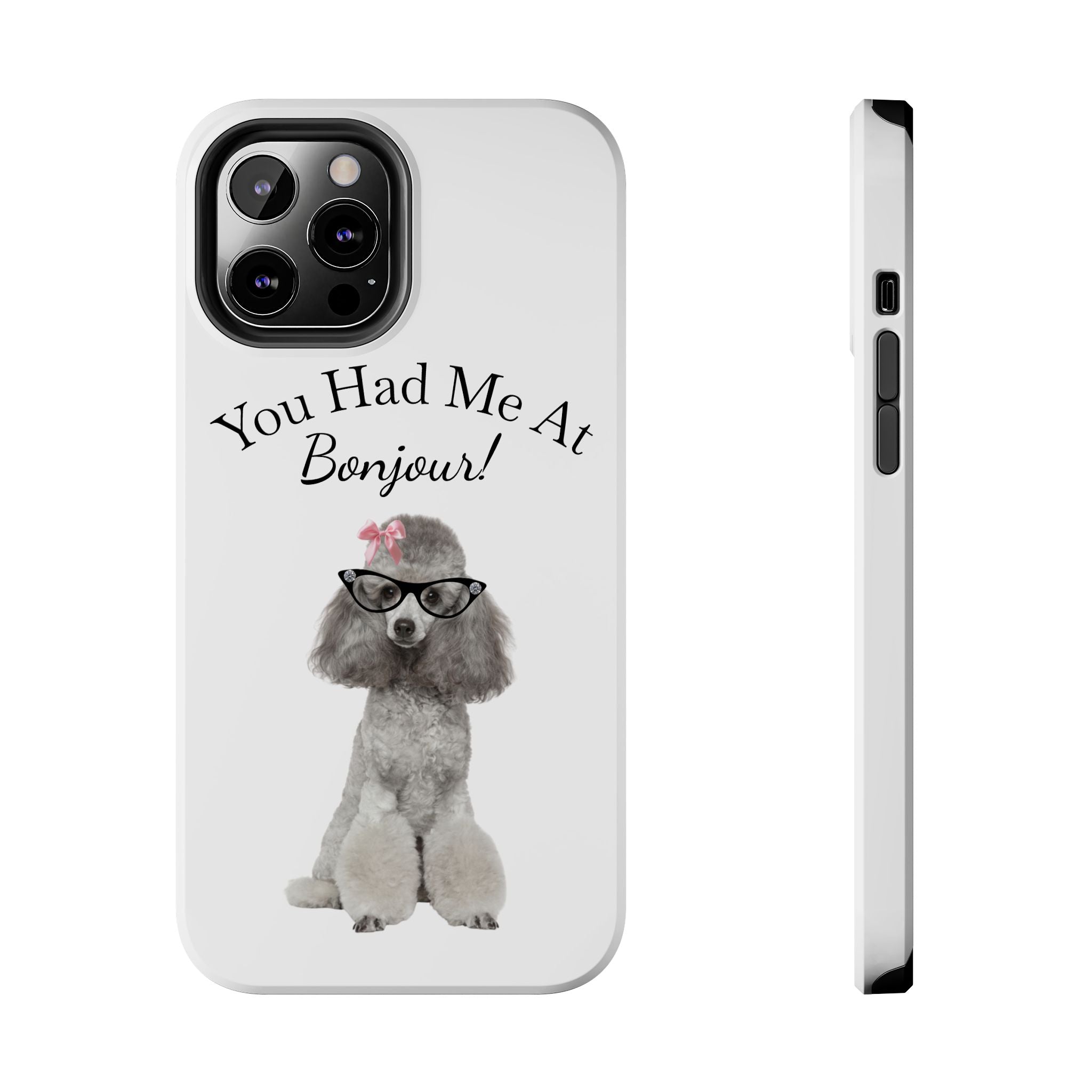 "You Had Me At Bonjour!" - Phone Case