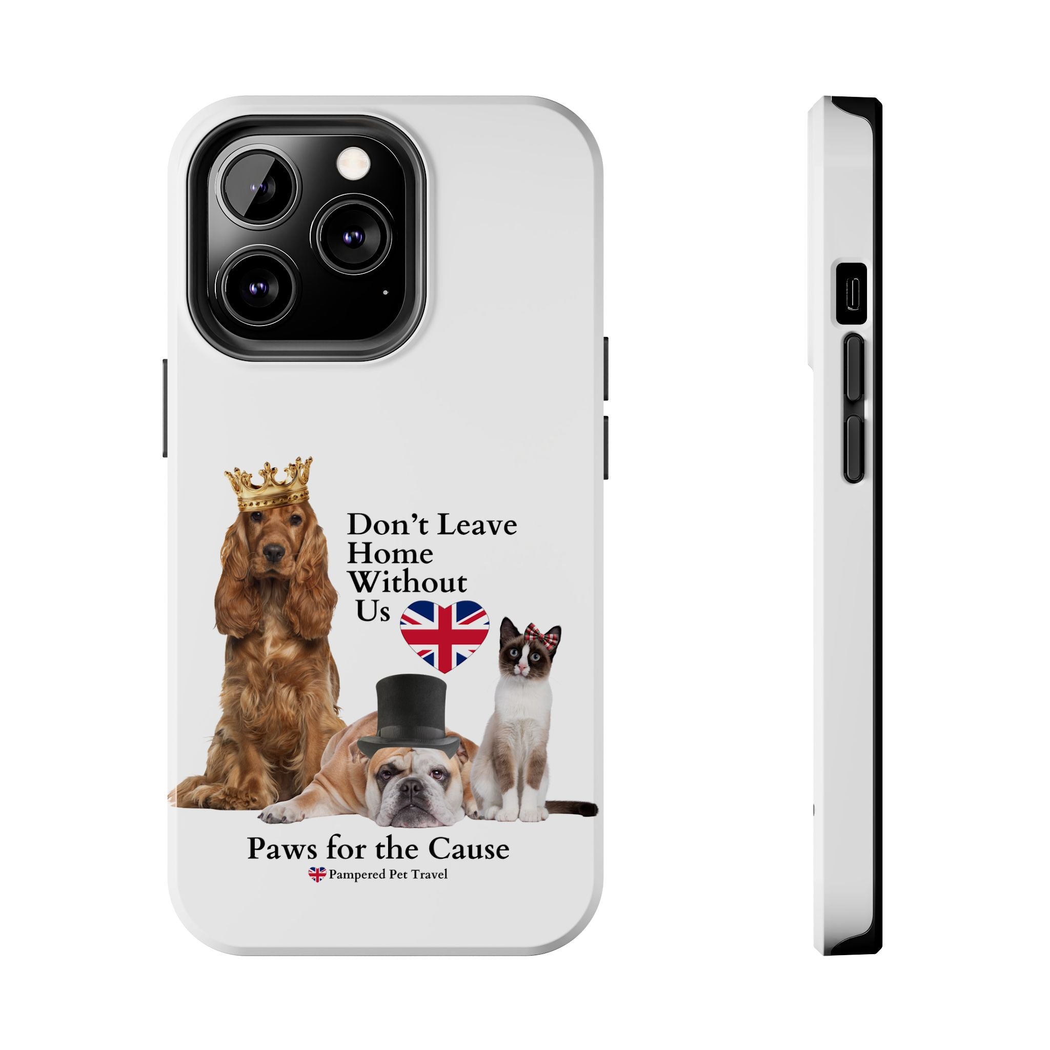 Phone Case — "Don't Leave Home Without Us" Paws for the Cause - UK