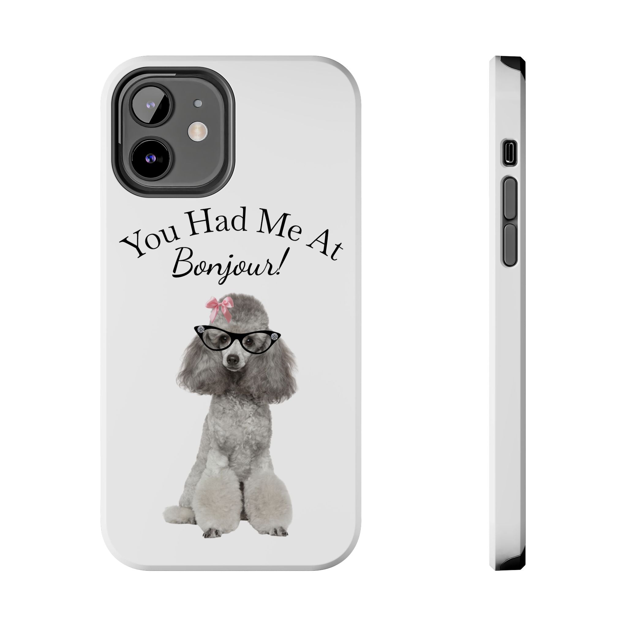 "You Had Me At Bonjour!" - Phone Case