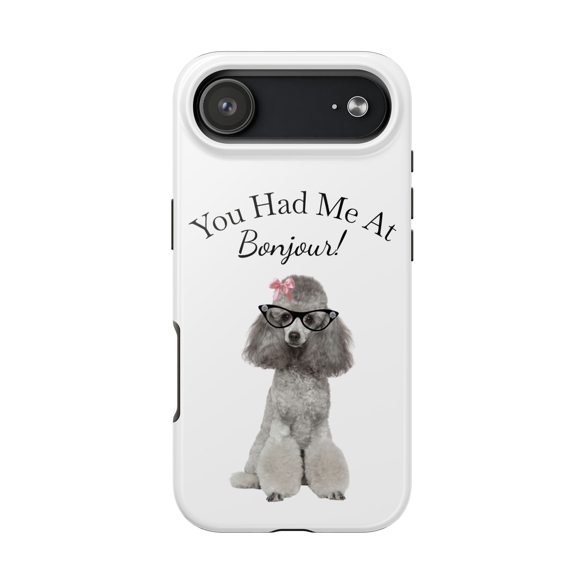 "You Had Me At Bonjour!" - Phone Case