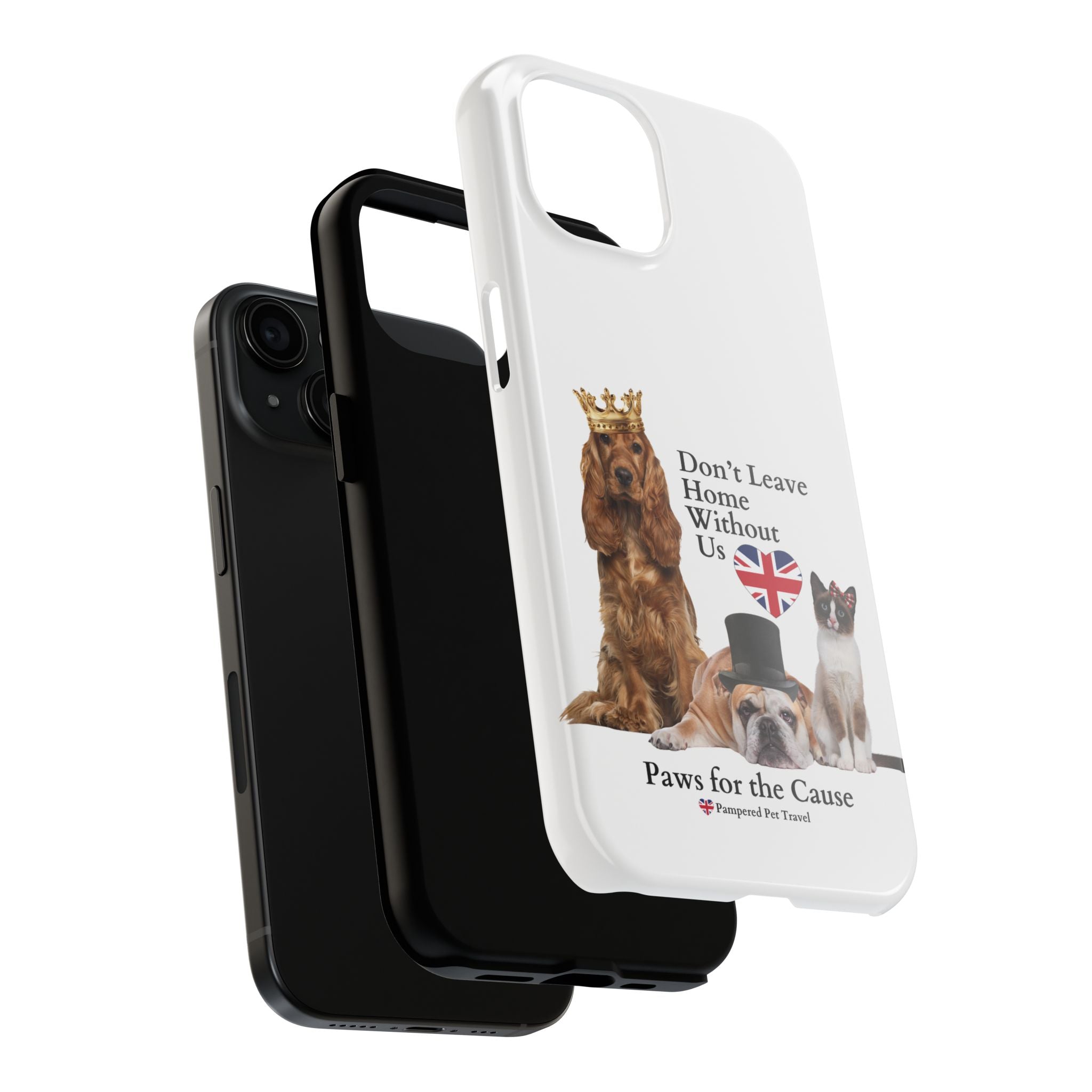 Phone Case — "Don't Leave Home Without Us" Paws for the Cause - UK