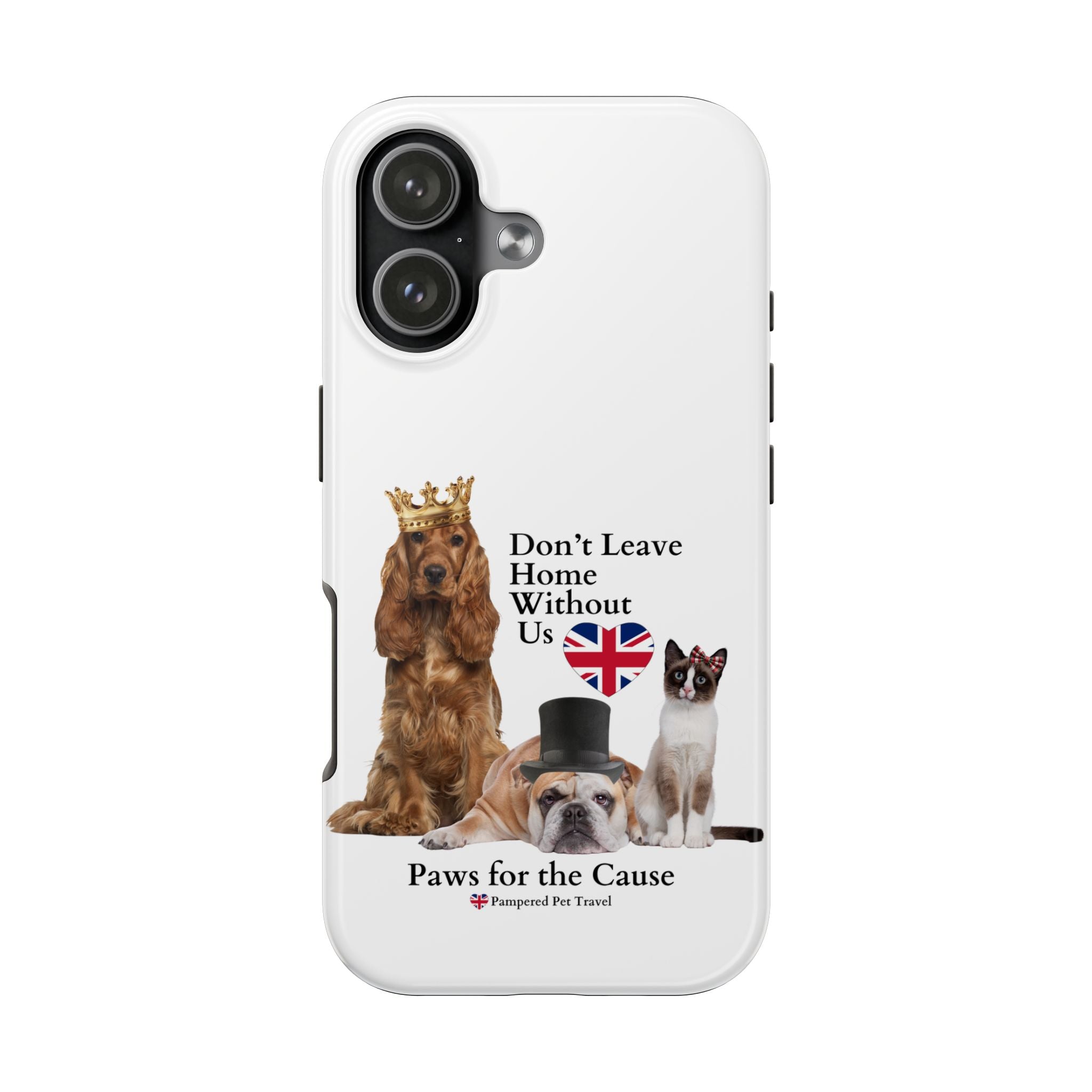 Phone Case — "Don't Leave Home Without Us" Paws for the Cause - UK