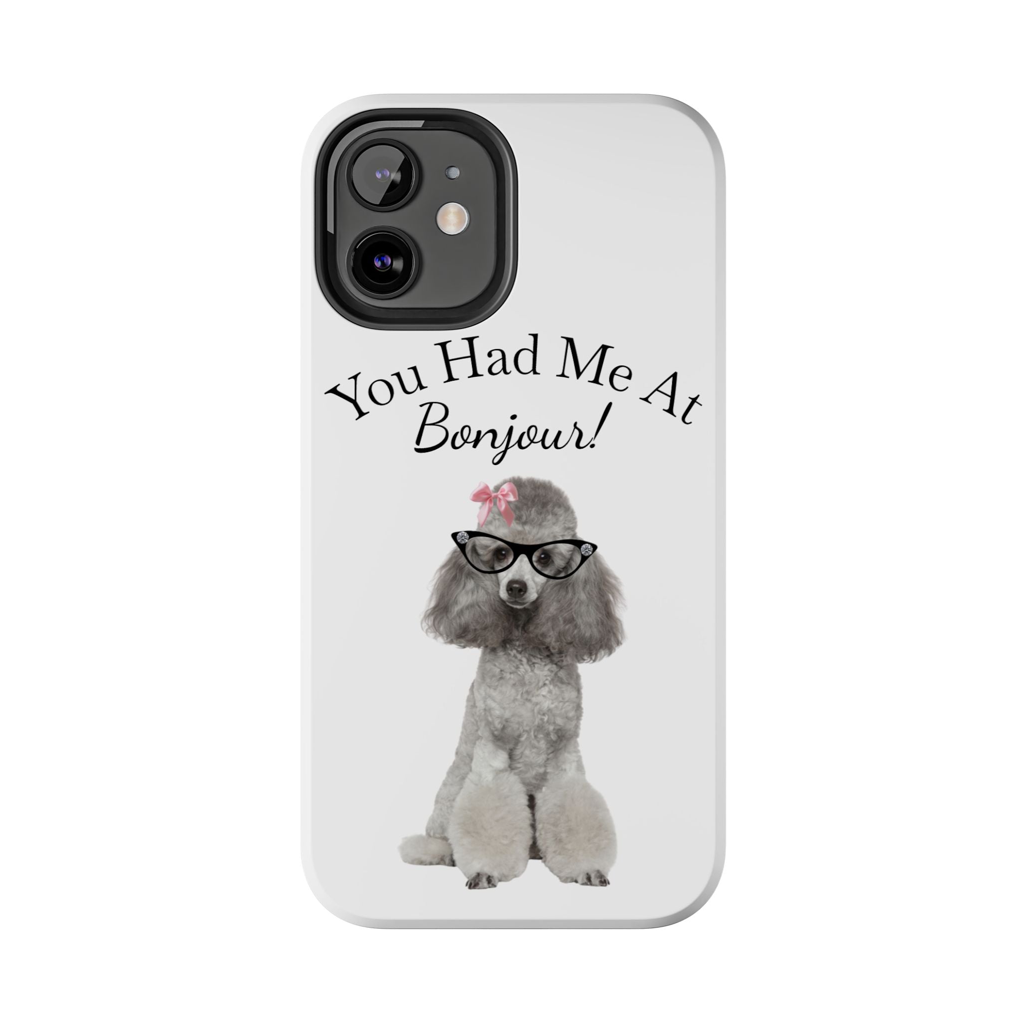 "You Had Me At Bonjour!" - Phone Case
