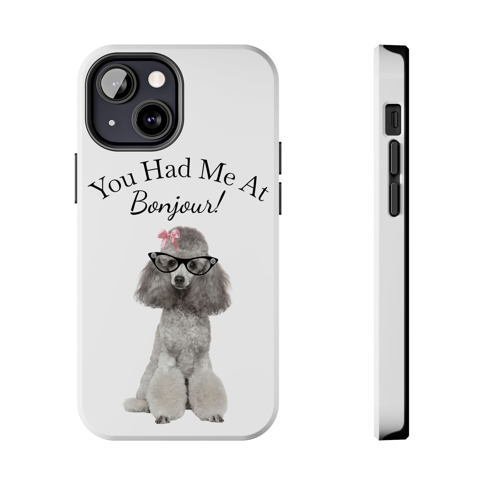 "You Had Me At Bonjour!" - Phone Case