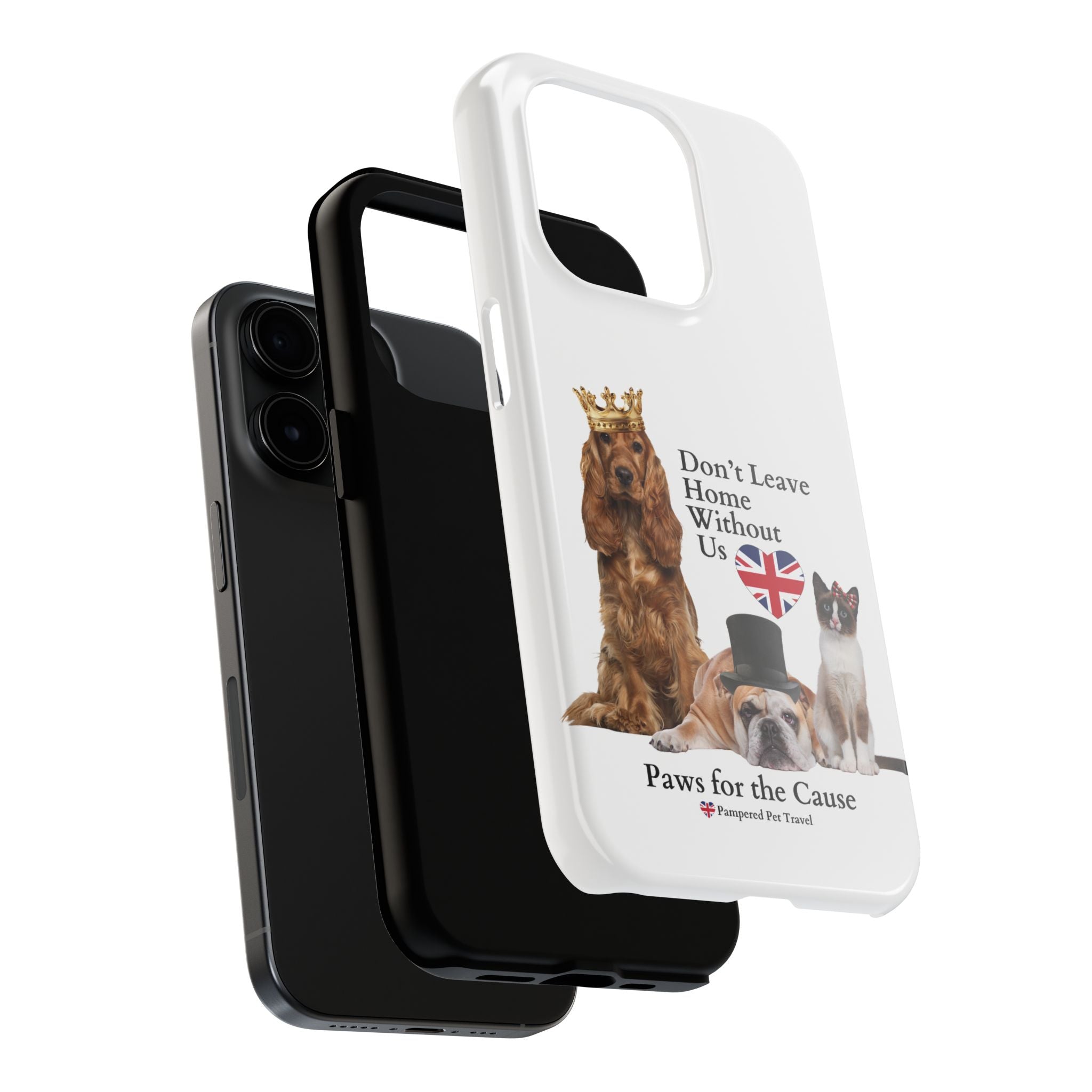 Phone Case — "Don't Leave Home Without Us" Paws for the Cause - UK