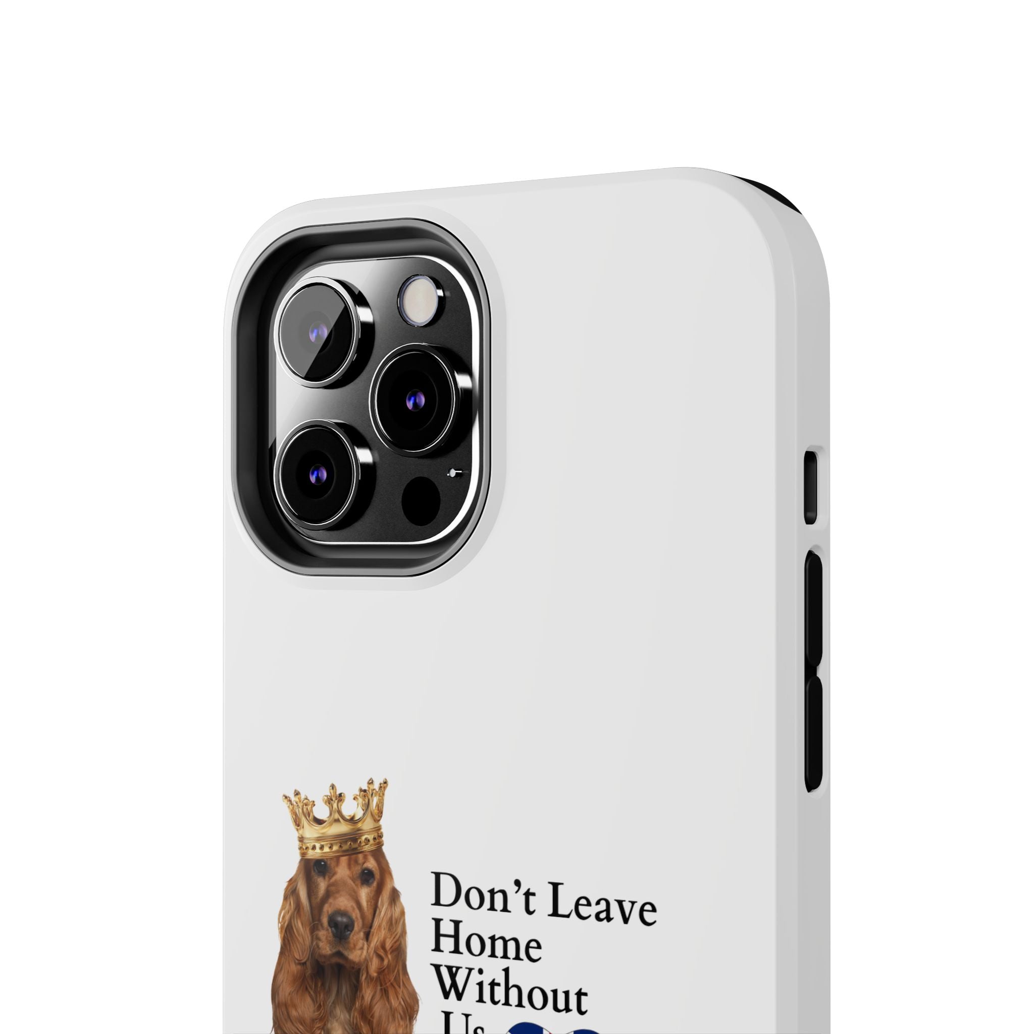 Phone Case — "Don't Leave Home Without Us" Paws for the Cause - UK