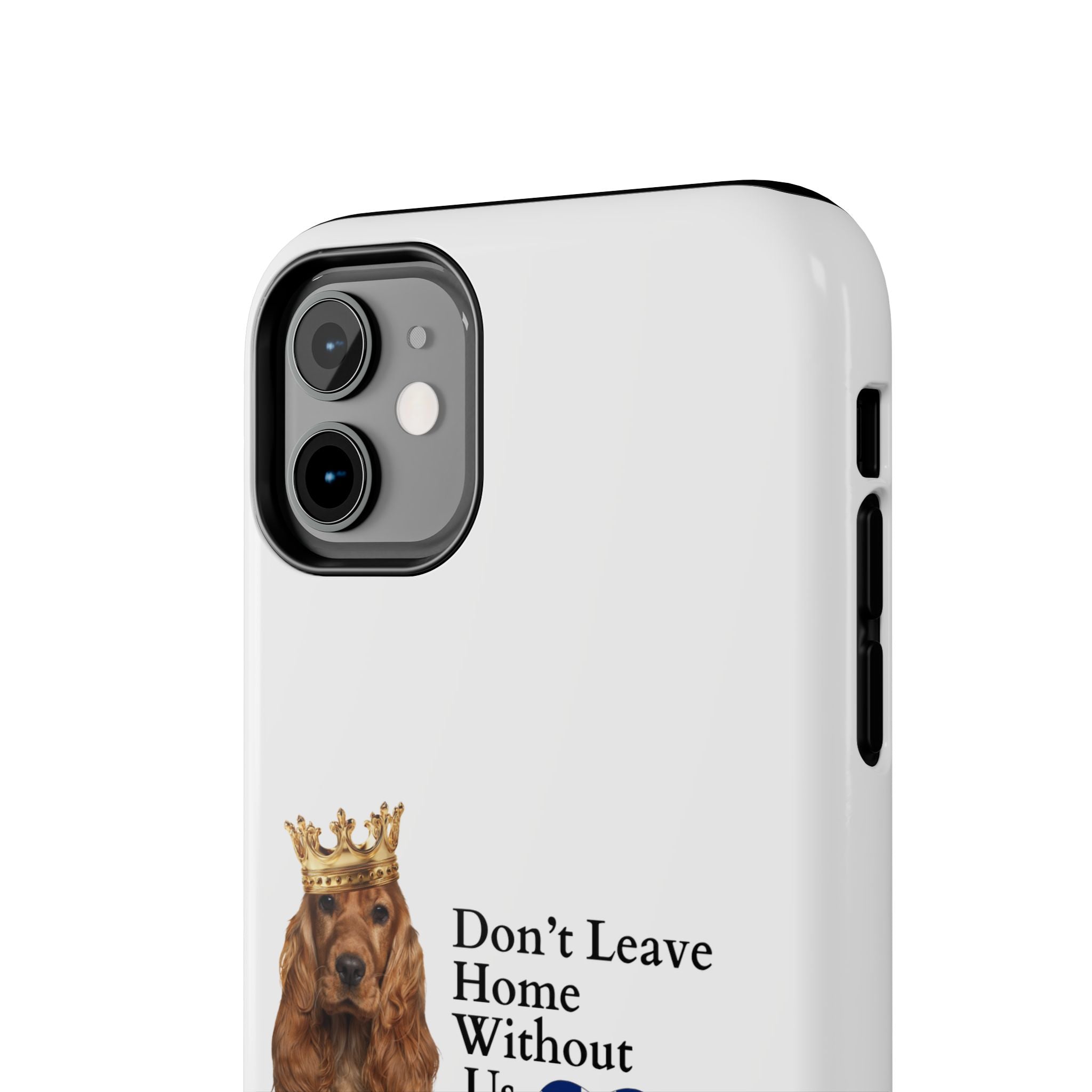 Phone Case — "Don't Leave Home Without Us" Paws for the Cause - UK