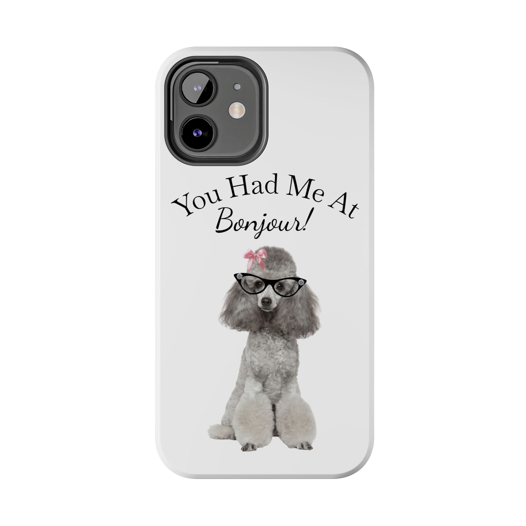 "You Had Me At Bonjour!" - Phone Case