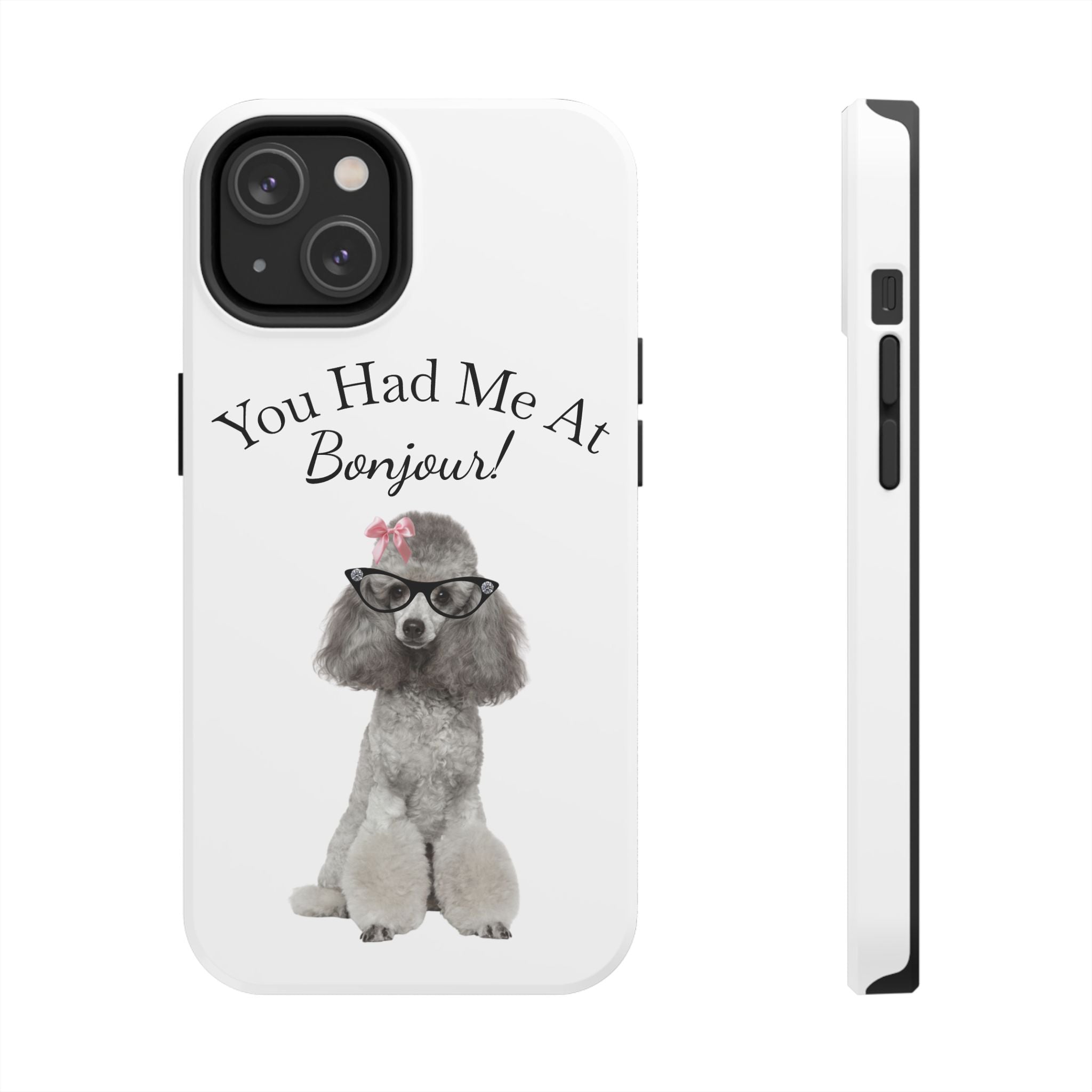 "You Had Me At Bonjour!" - Phone Case