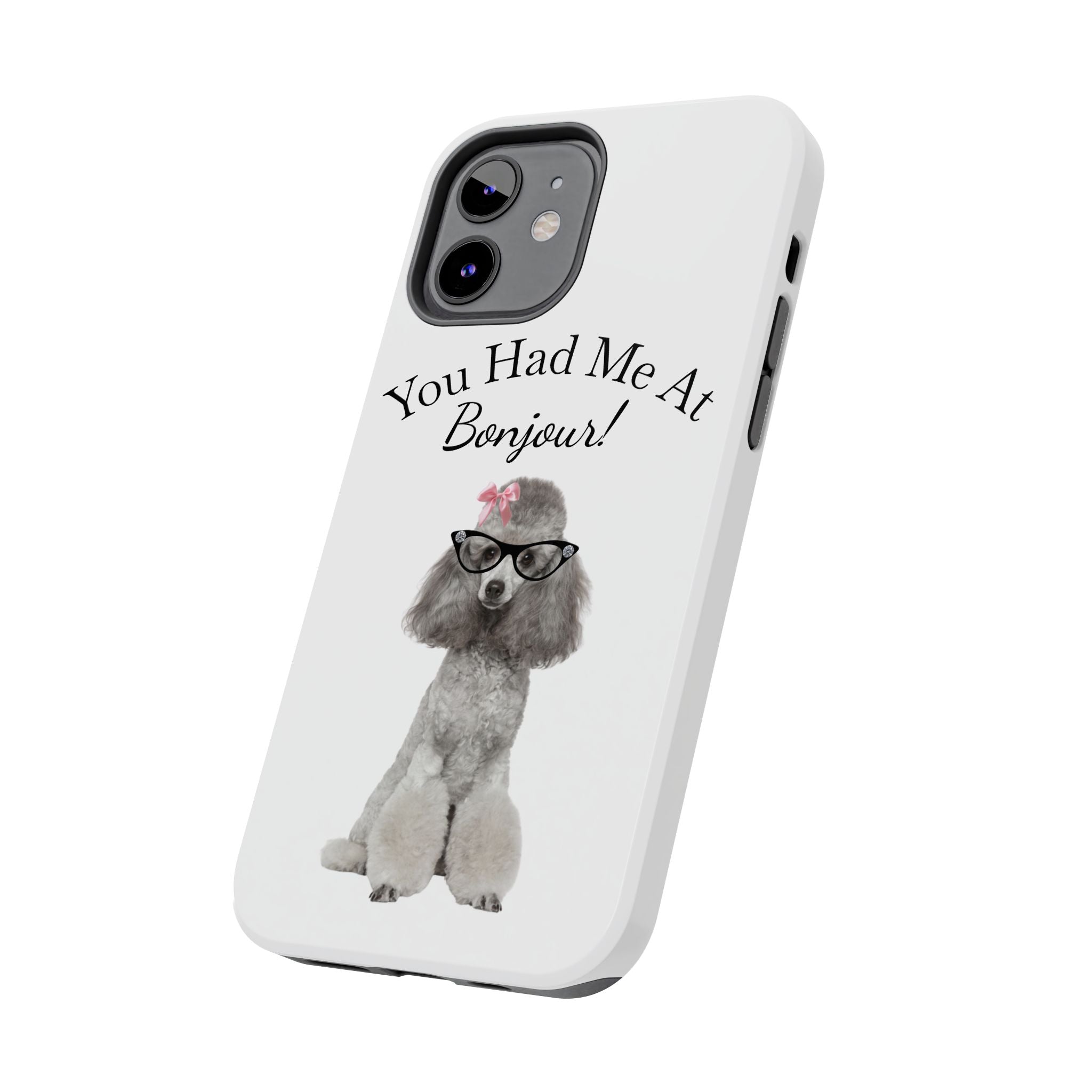 "You Had Me At Bonjour!" - Phone Case