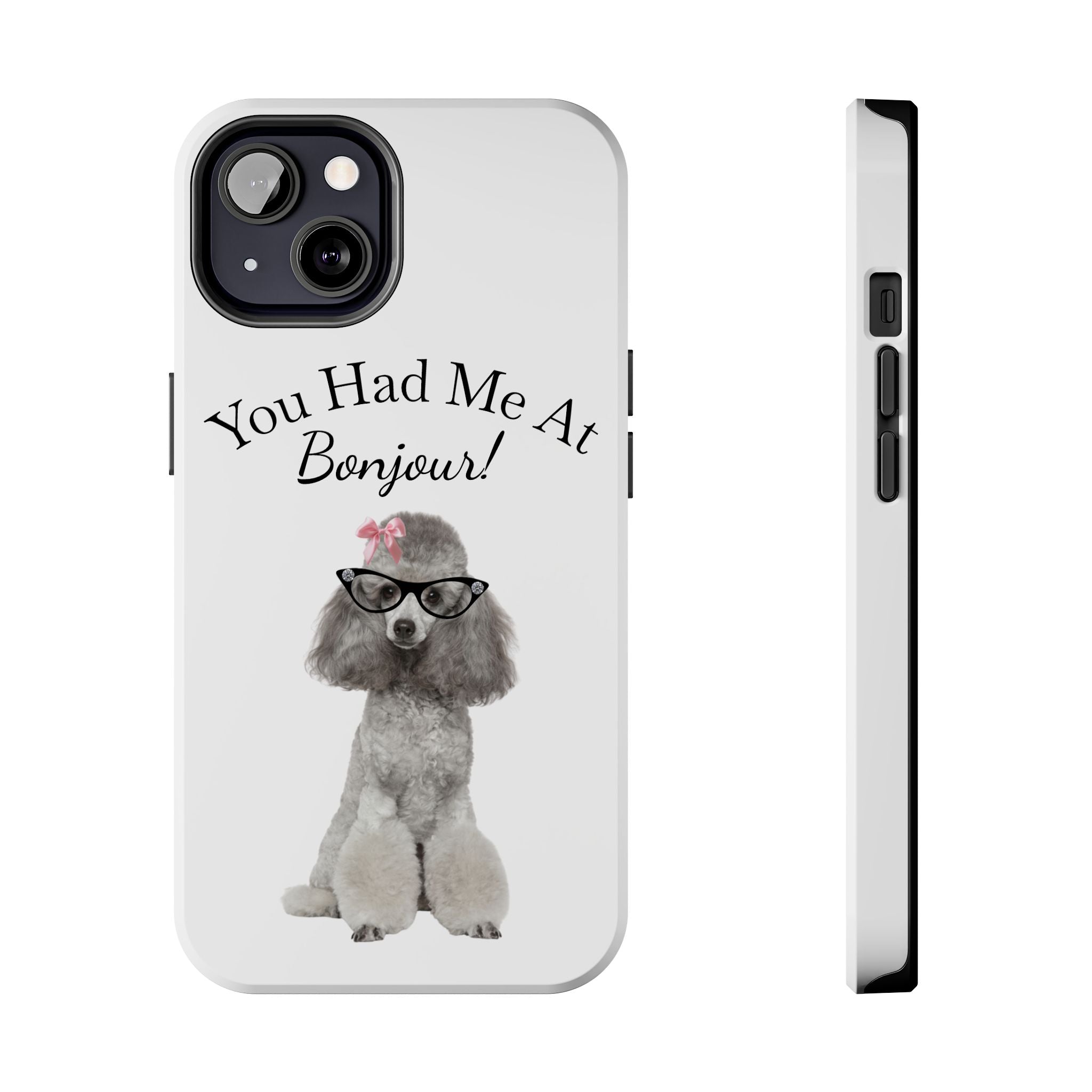 "You Had Me At Bonjour!" - Phone Case