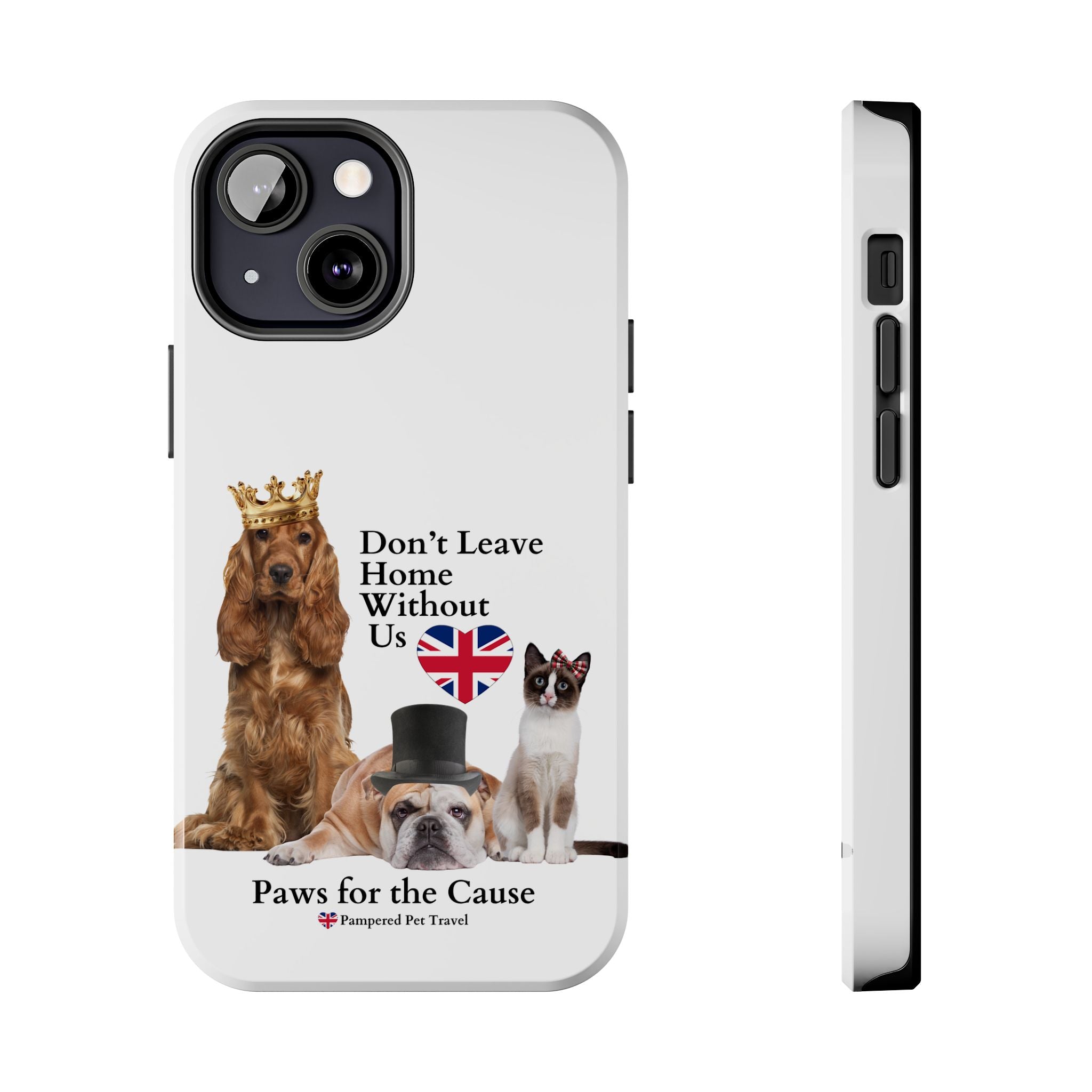 Phone Case — "Don't Leave Home Without Us" Paws for the Cause - UK