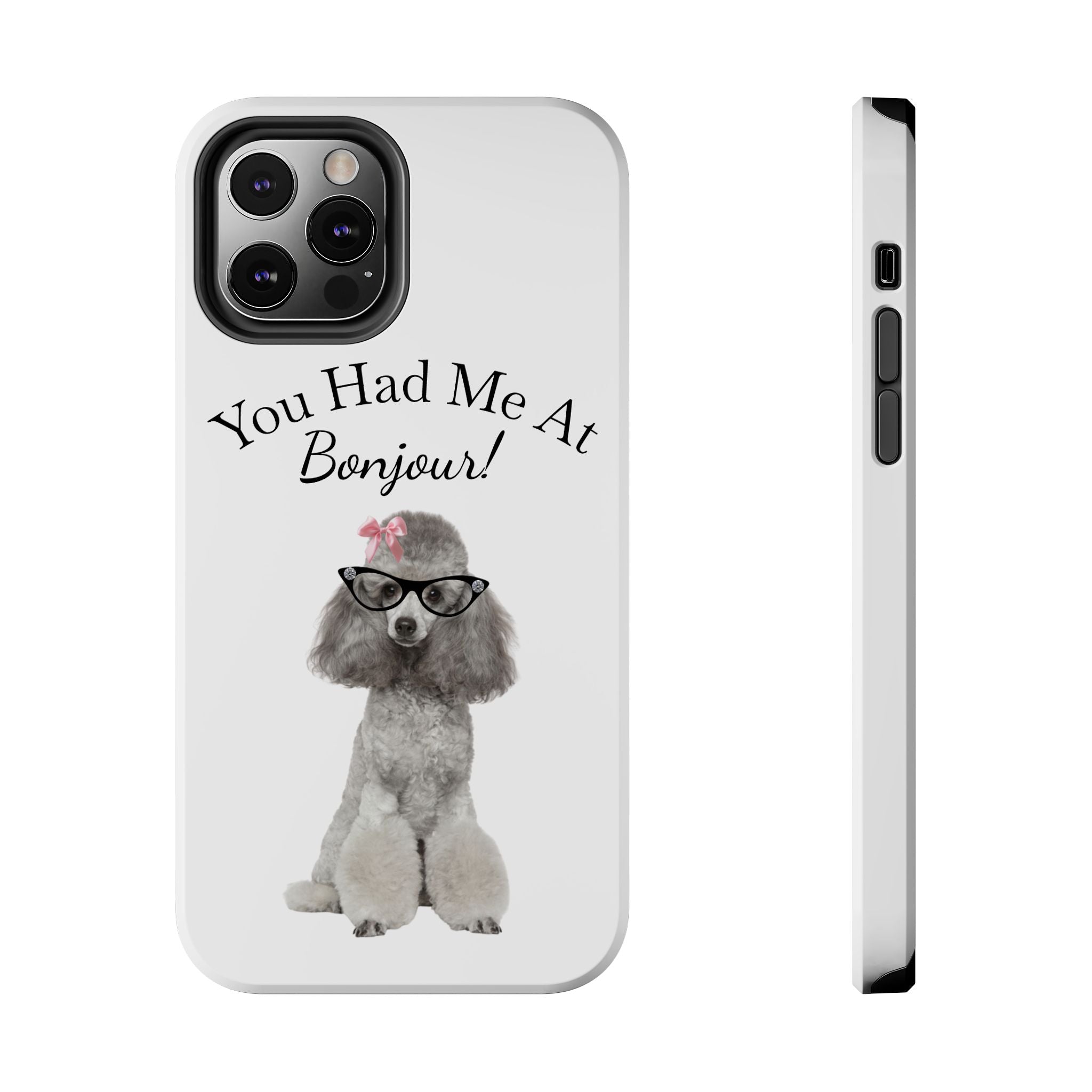 "You Had Me At Bonjour!" - Phone Case