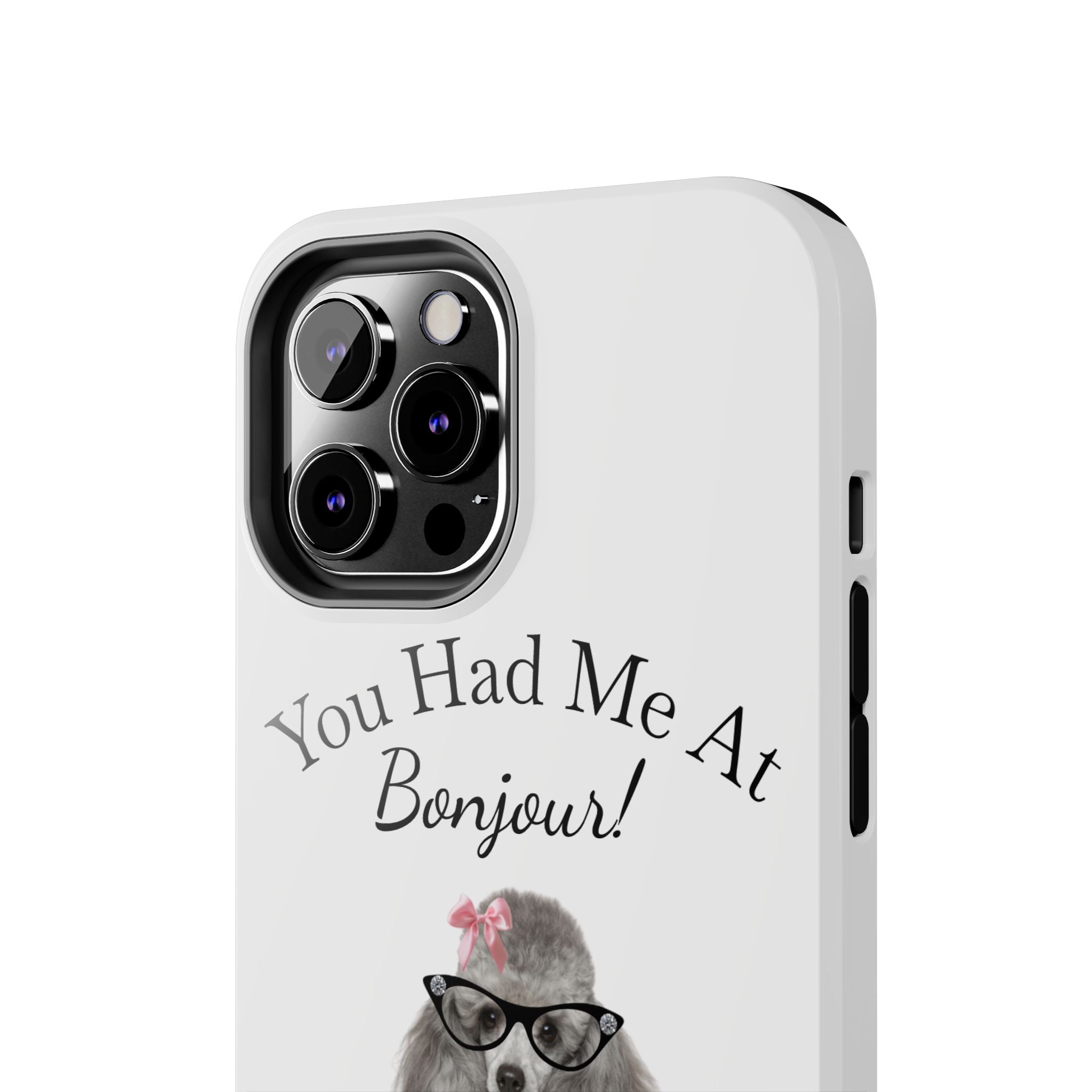 "You Had Me At Bonjour!" - Phone Case
