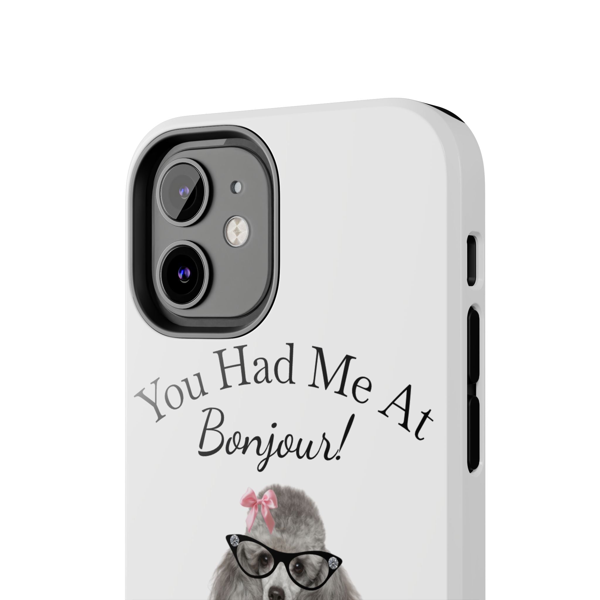 "You Had Me At Bonjour!" - Phone Case