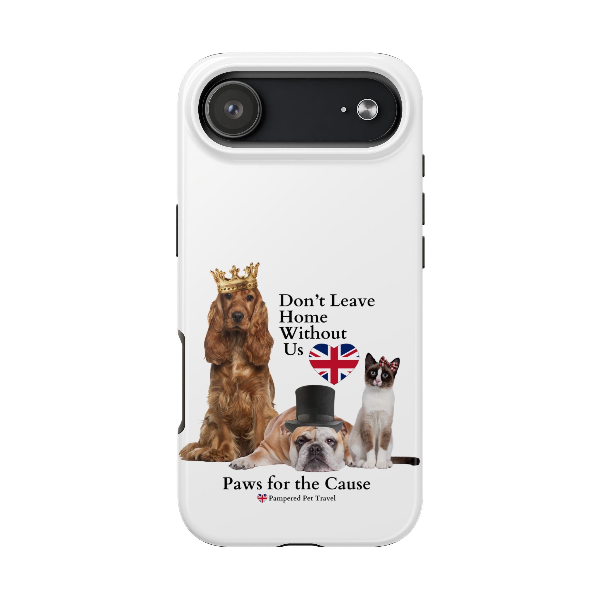 Phone Case — "Don't Leave Home Without Us" Paws for the Cause - UK