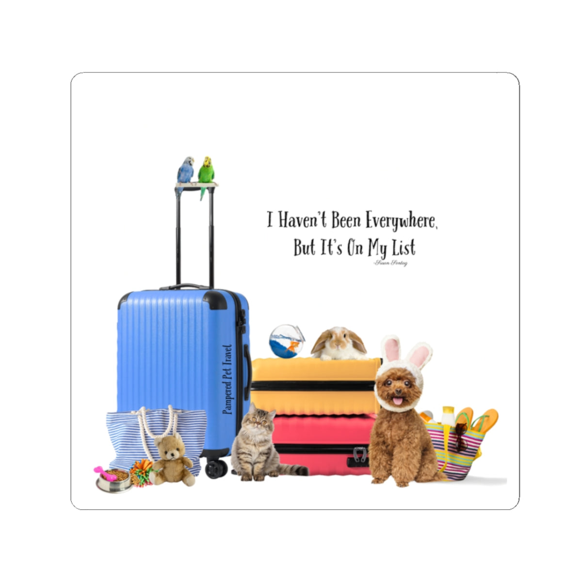 “I Haven’t Been Everywhere, But It’s On My List" -  Kiss-Cut Sticker