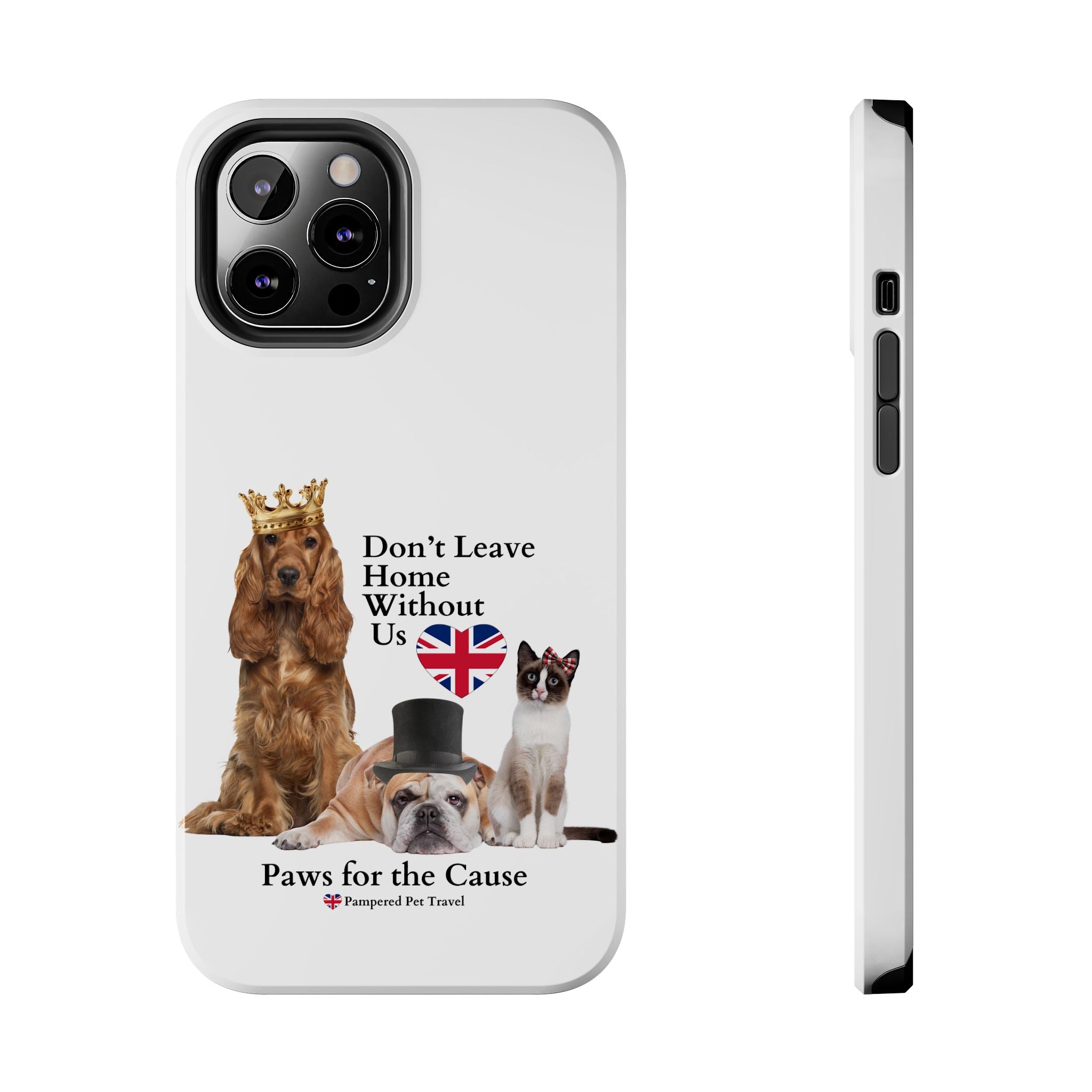 Phone Case — "Don't Leave Home Without Us" Paws for the Cause - UK