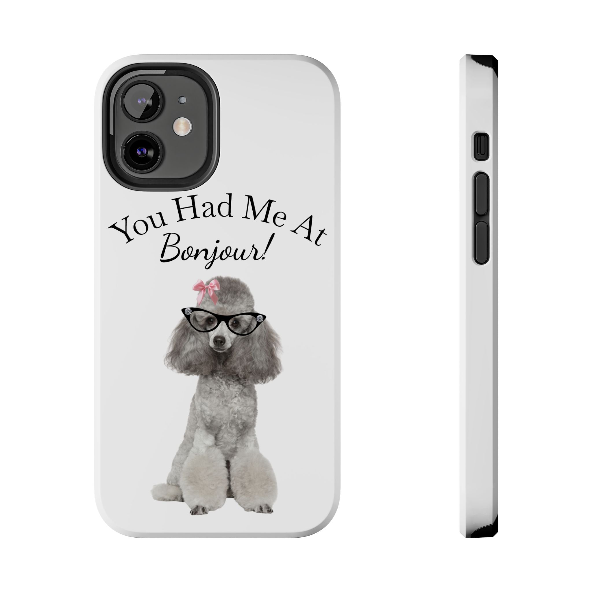 "You Had Me At Bonjour!" - Phone Case