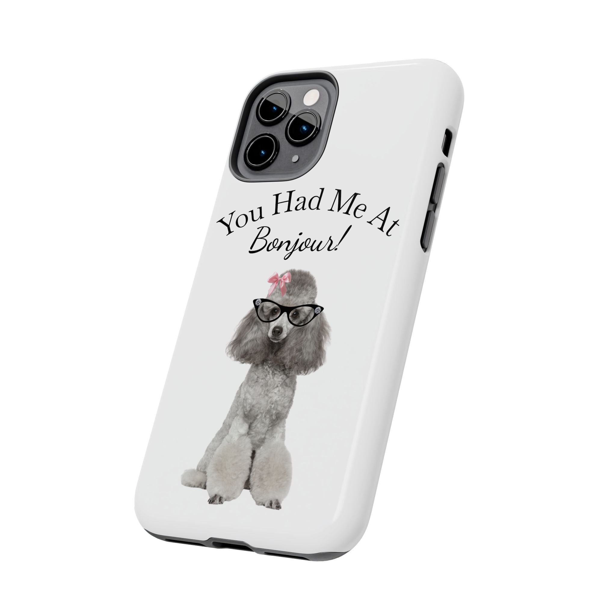 "You Had Me At Bonjour!" - Phone Case