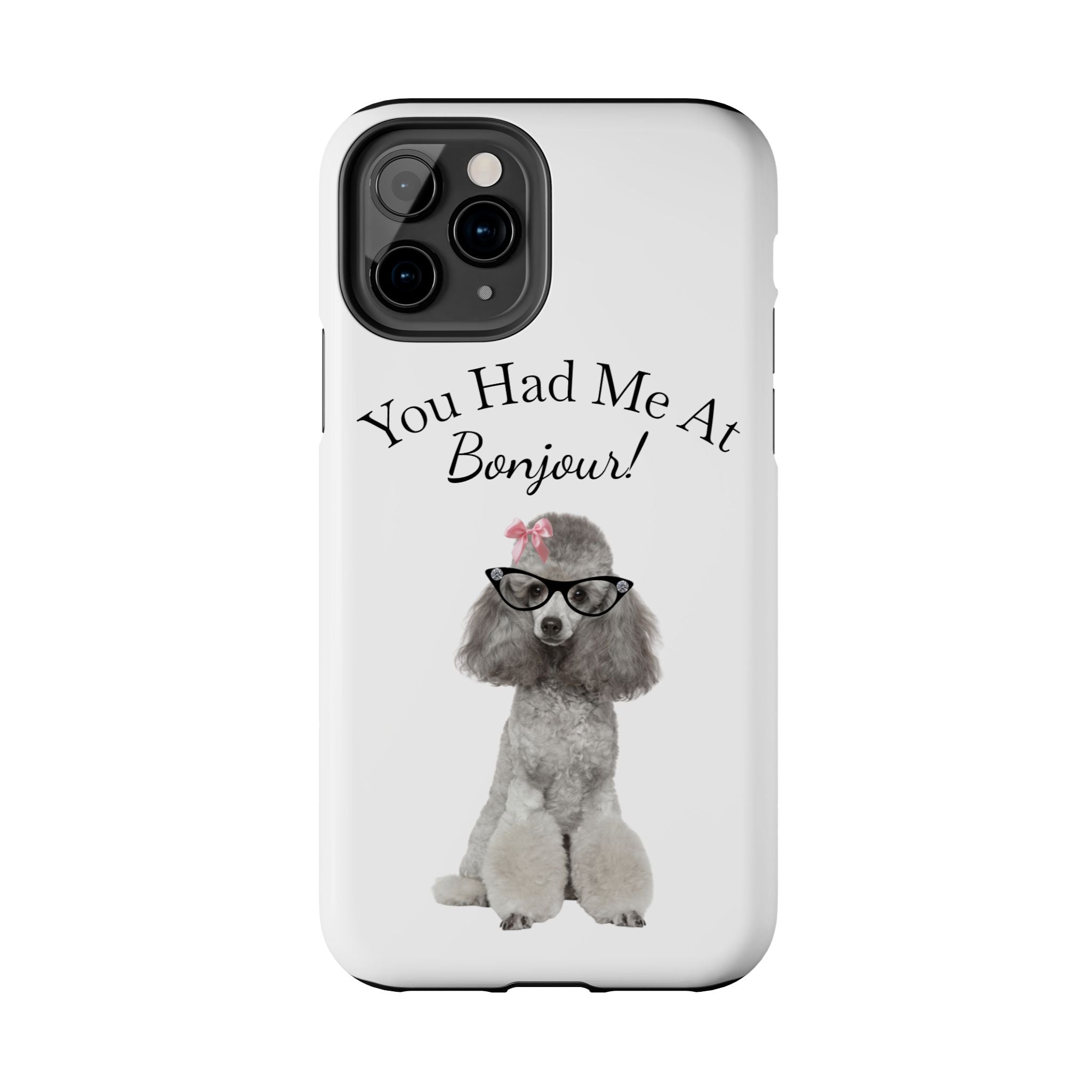 "You Had Me At Bonjour!" - Phone Case