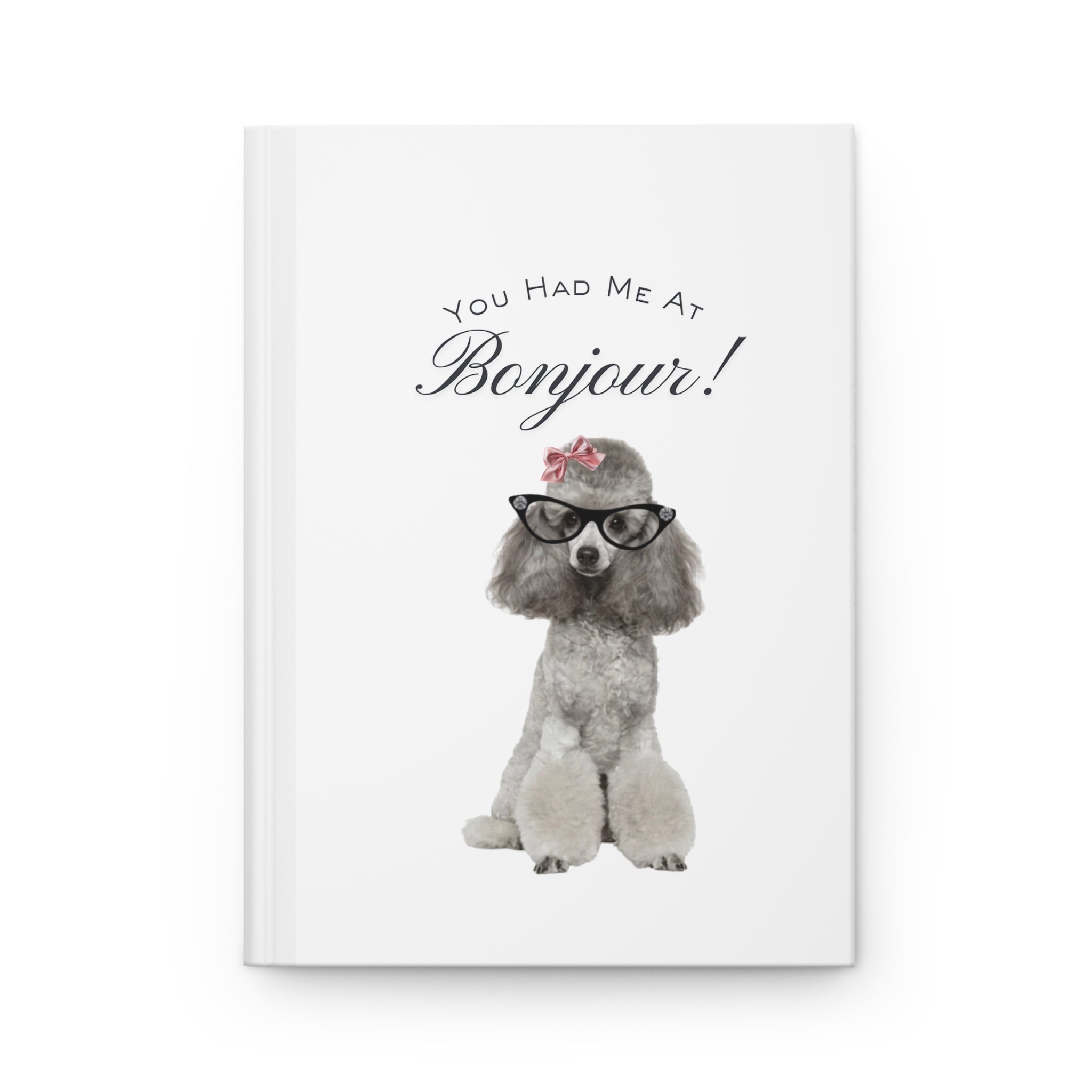 'You Had Me At Bonjour!' Hardcover Journal