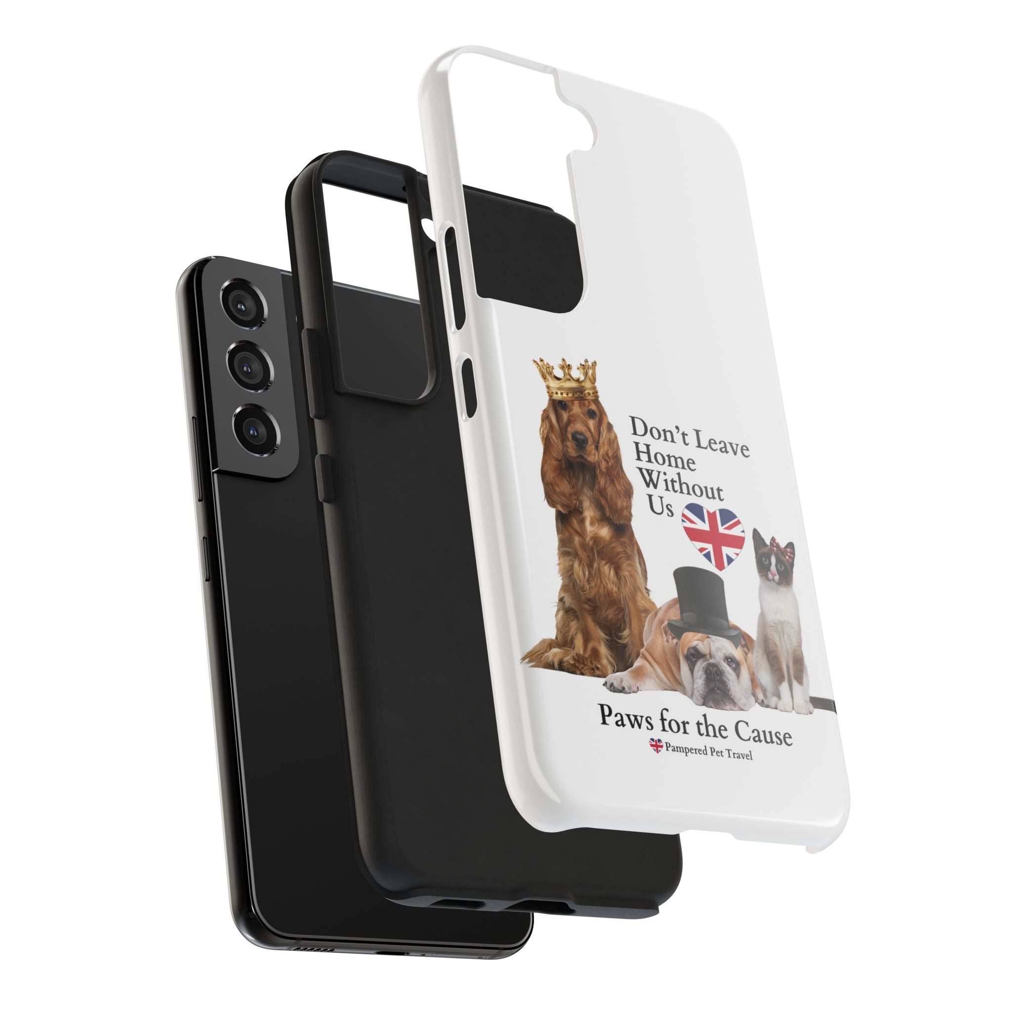 Phone Case — "Don't Leave Home Without Us" Paws for the Cause - UK