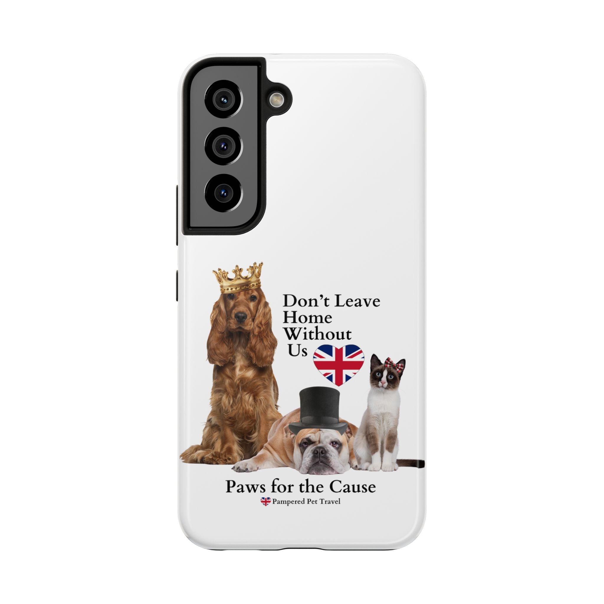 Phone Case — "Don't Leave Home Without Us" Paws for the Cause - UK