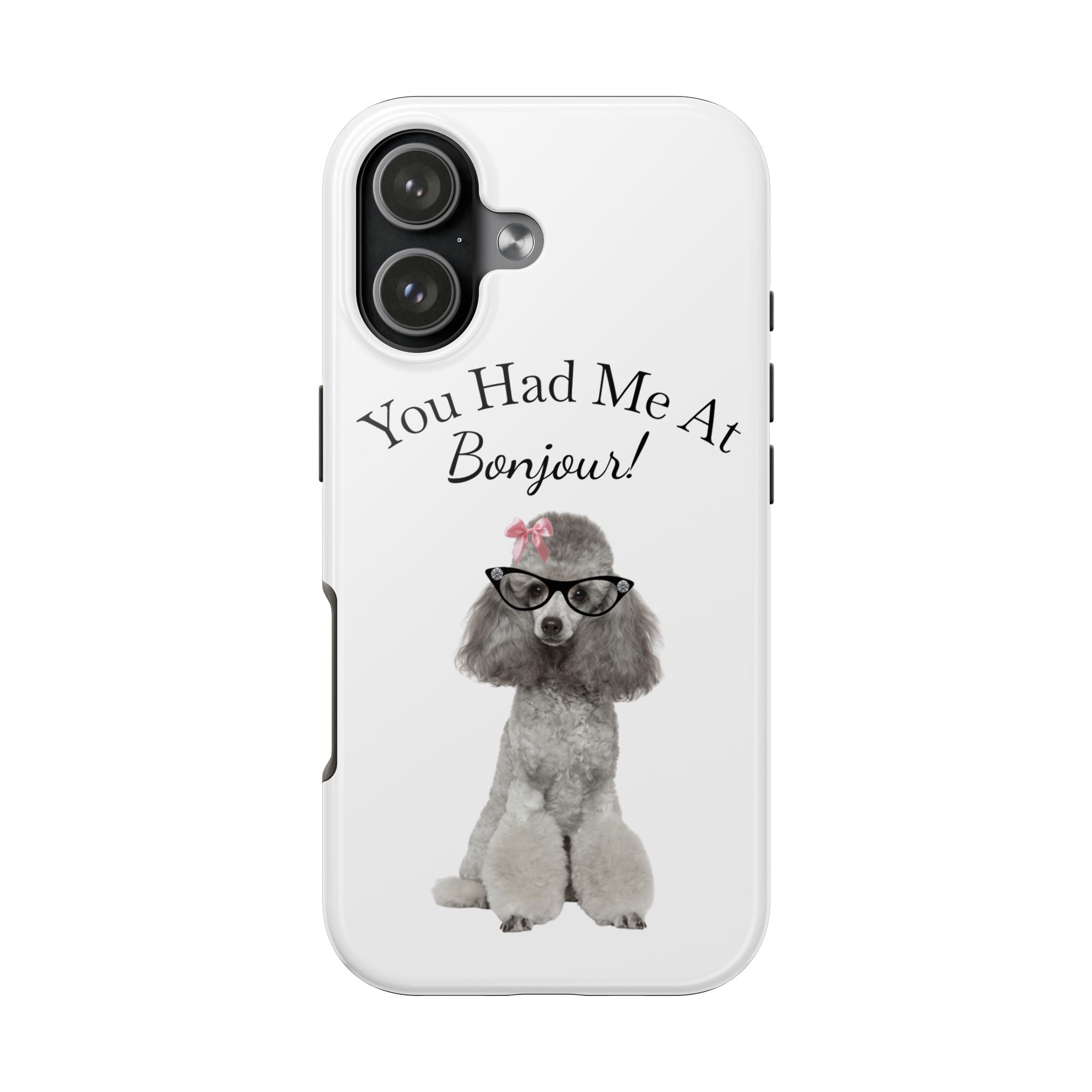 "You Had Me At Bonjour!" - Phone Case