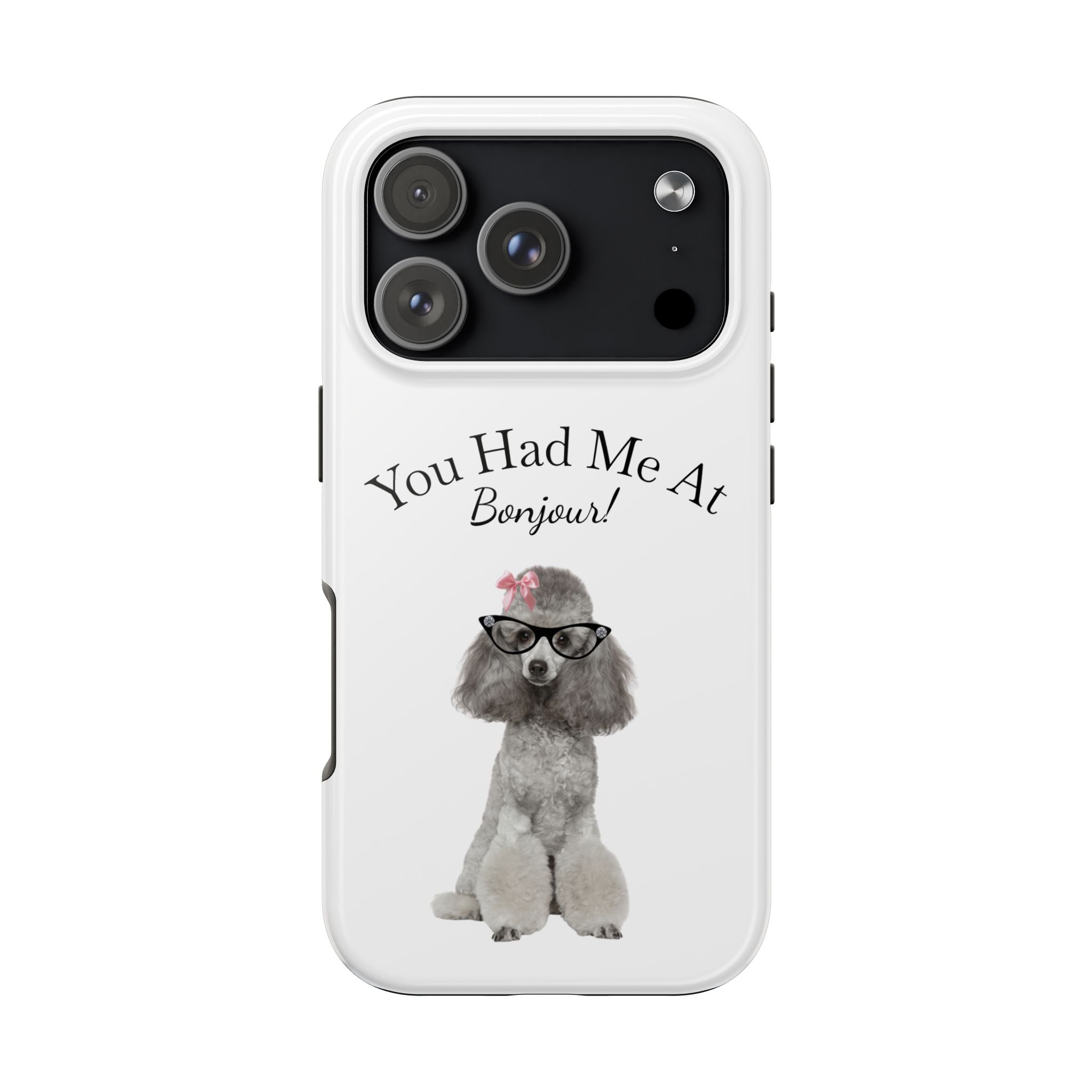 "You Had Me At Bonjour!" - Phone Case - More Sizes
