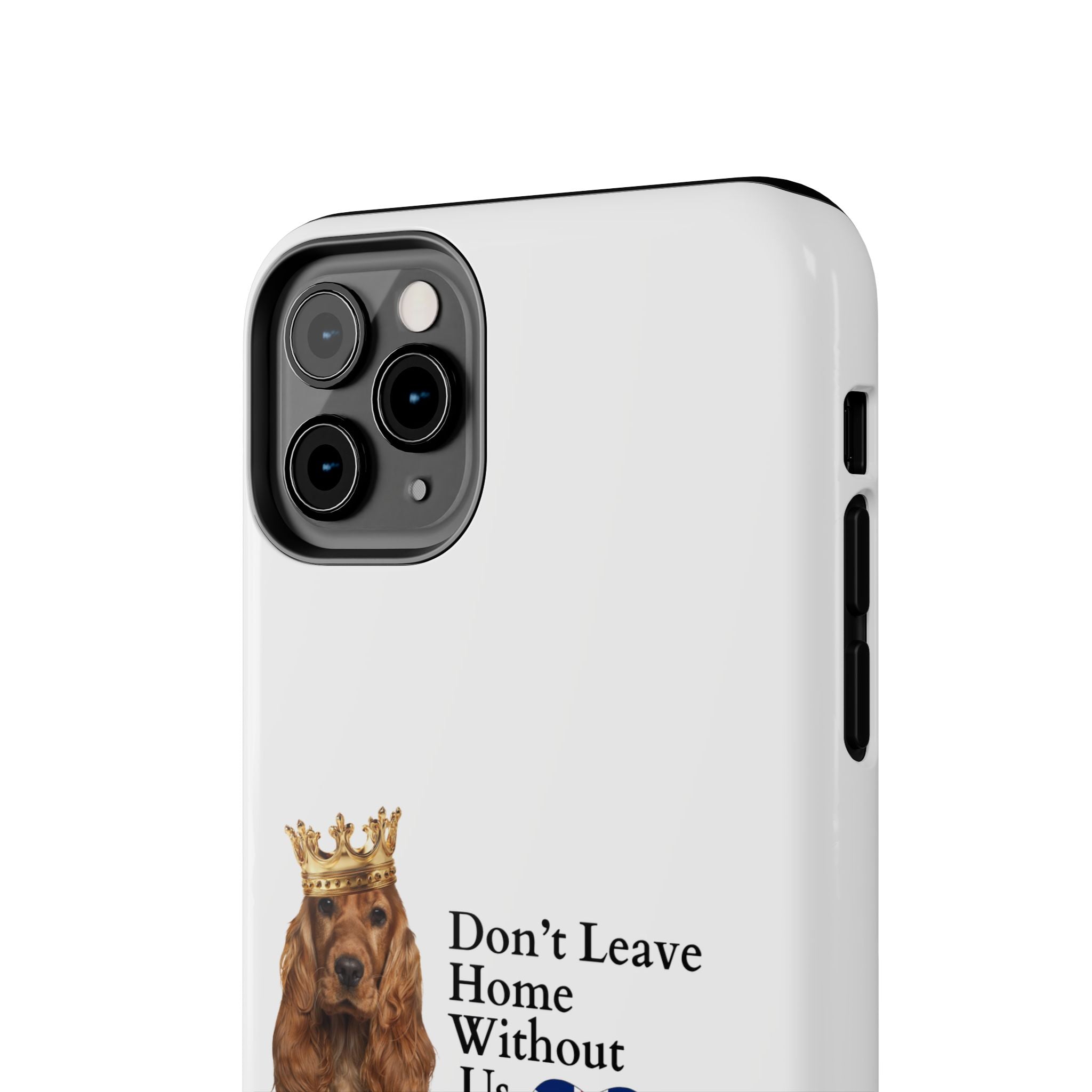 Phone Case — "Don't Leave Home Without Us" Paws for the Cause - UK