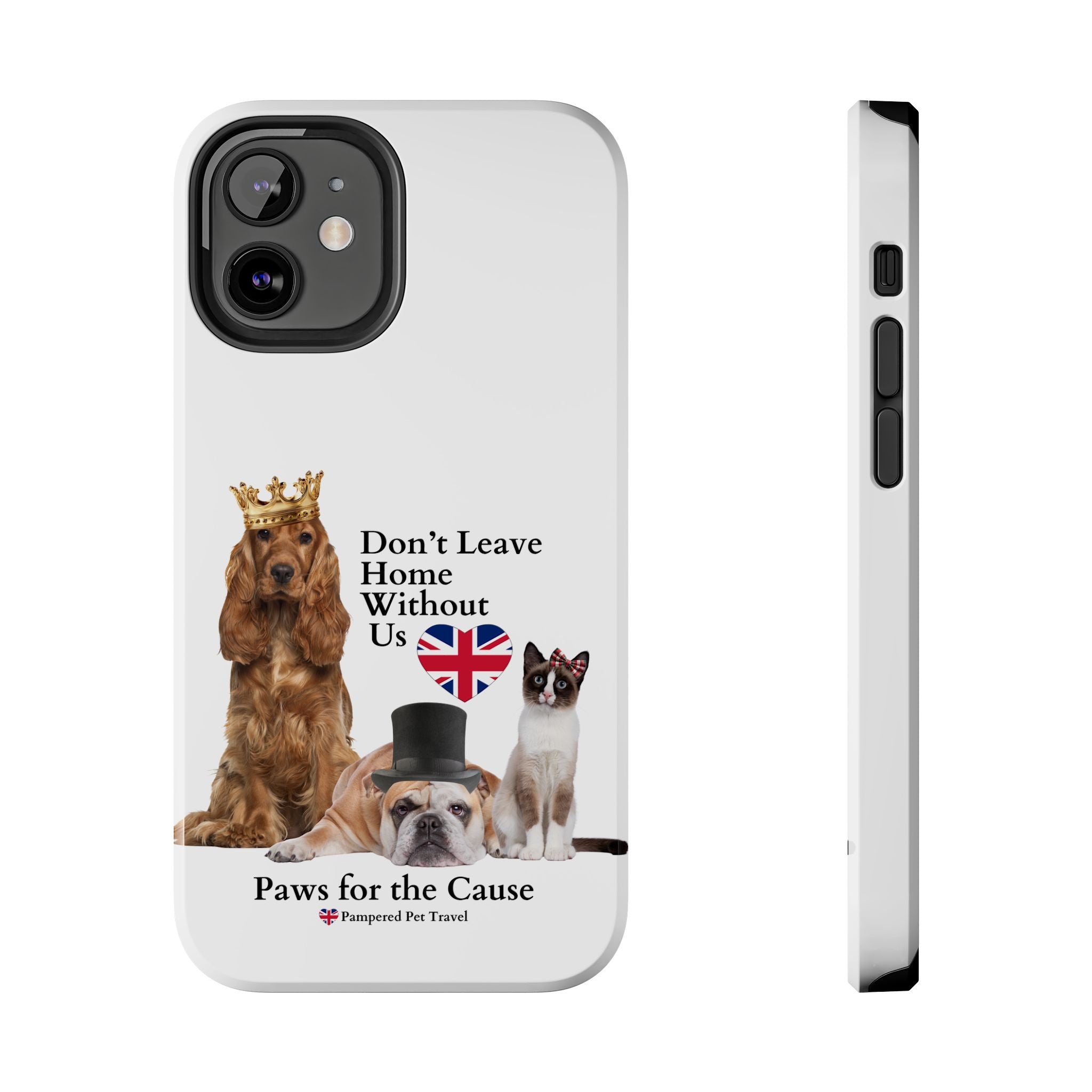 Phone Case — "Don't Leave Home Without Us" Paws for the Cause - UK