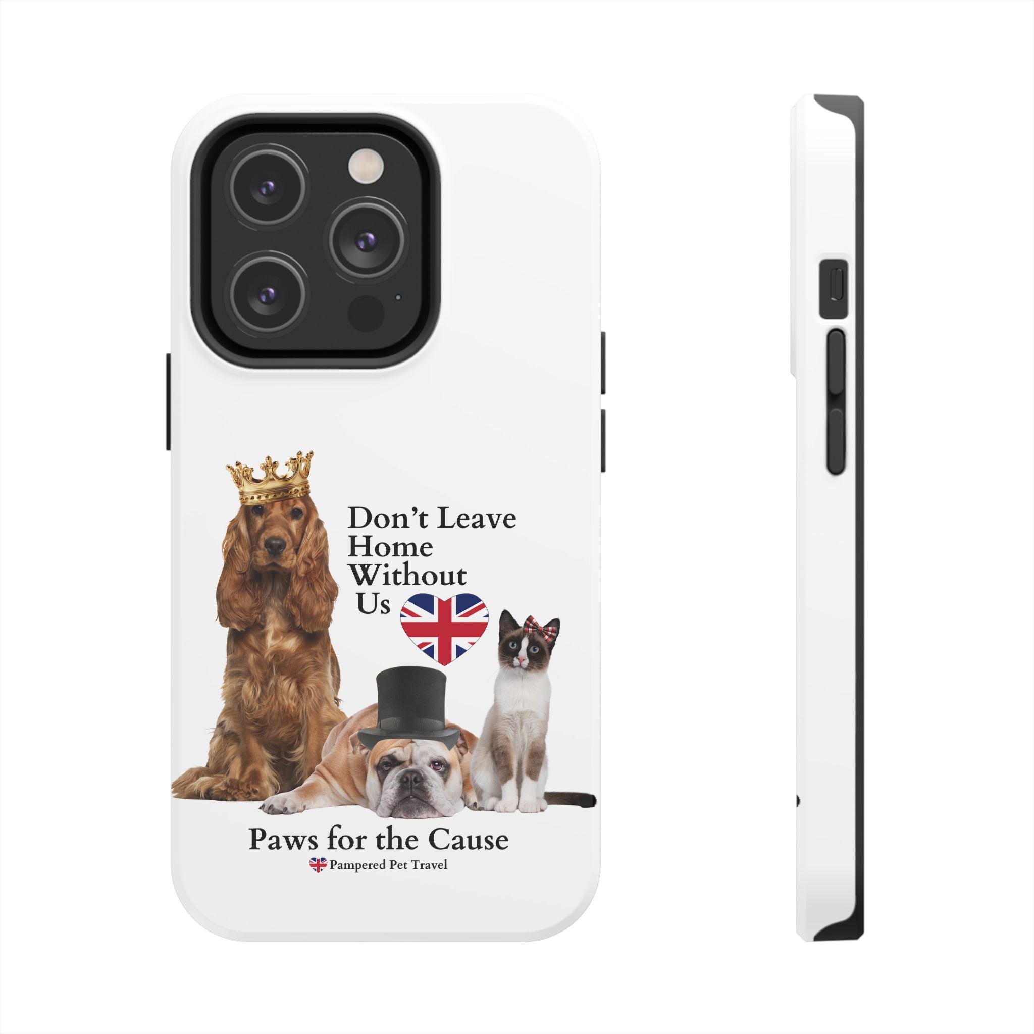 Phone Case — "Don't Leave Home Without Us" Paws for the Cause - UK