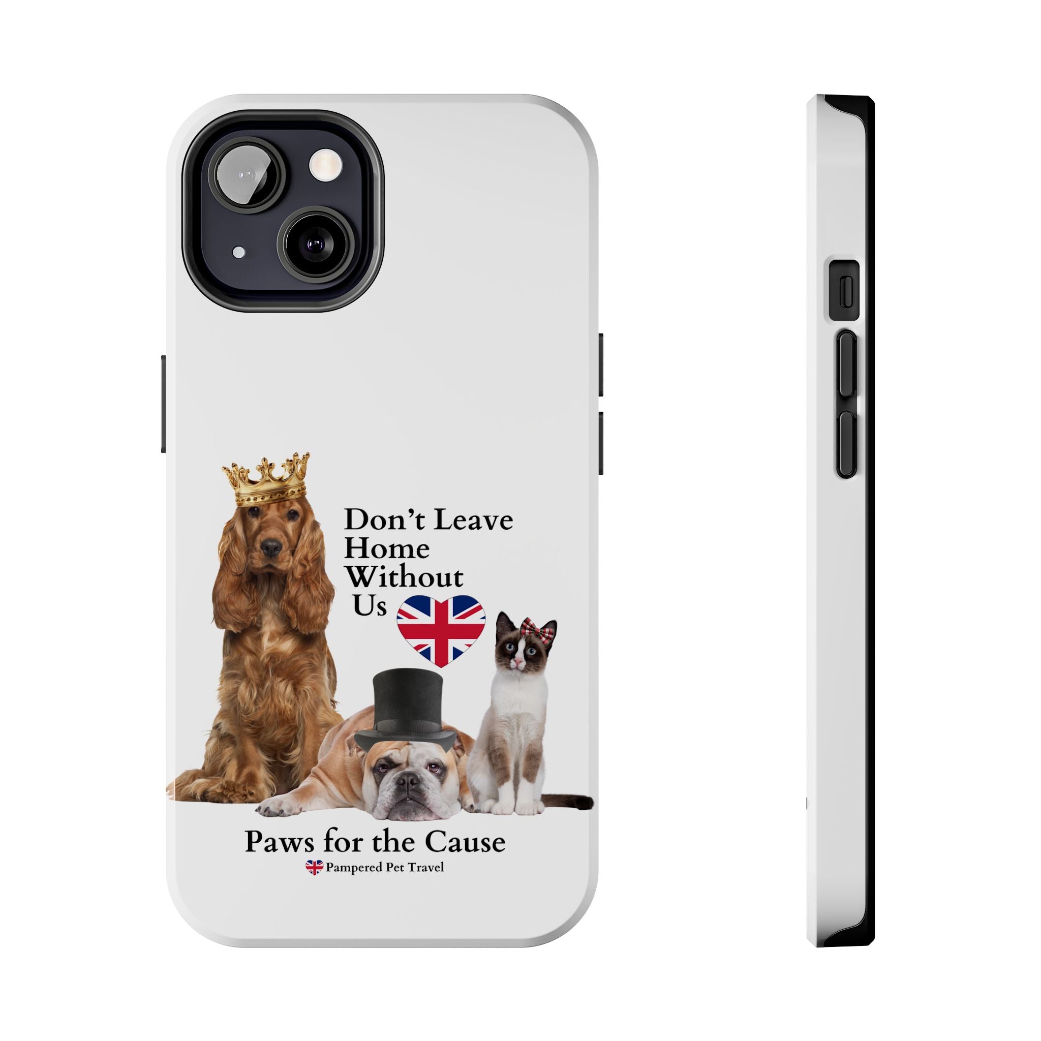 Phone Case — "Don't Leave Home Without Us" Paws for the Cause - UK