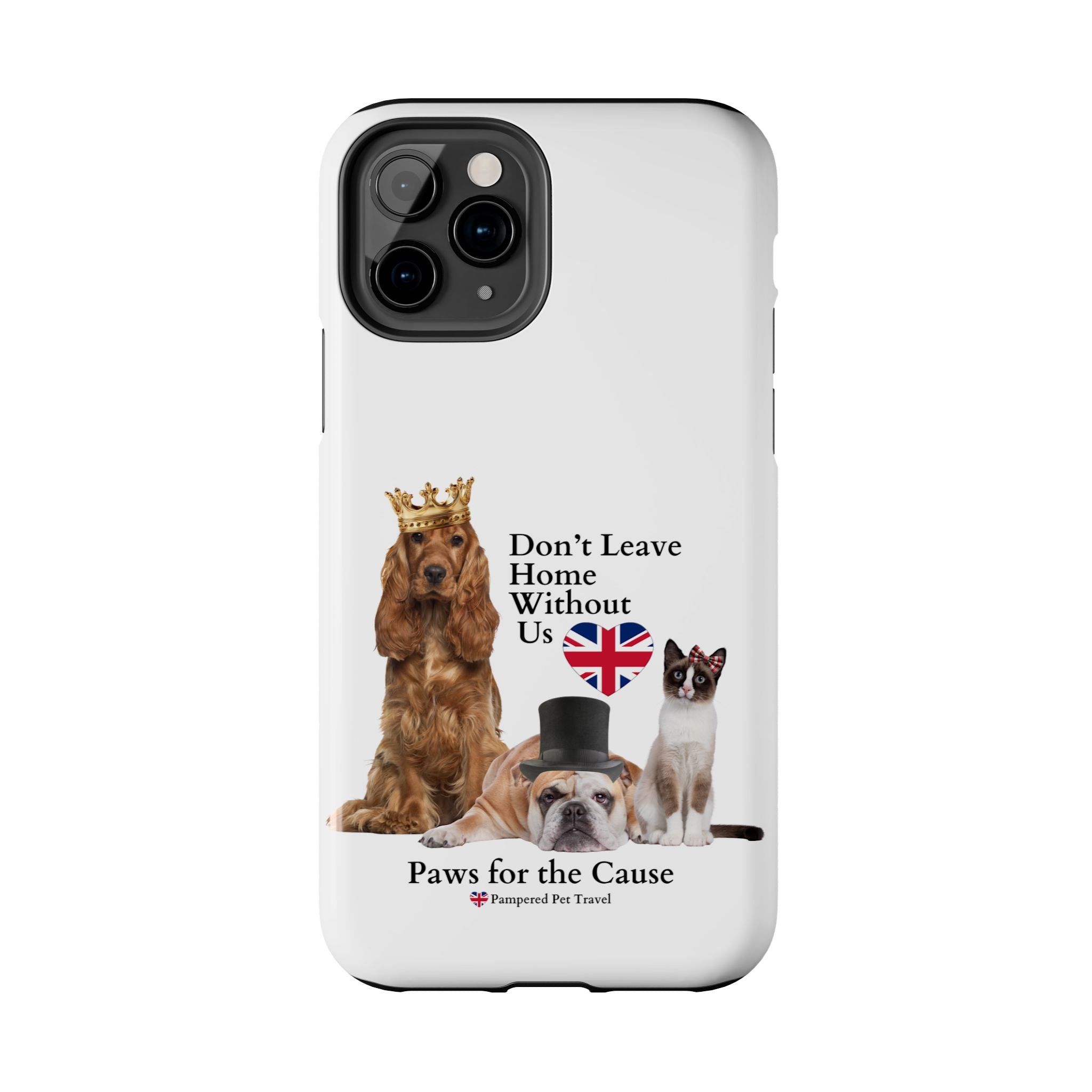 Phone Case — "Don't Leave Home Without Us" Paws for the Cause - UK