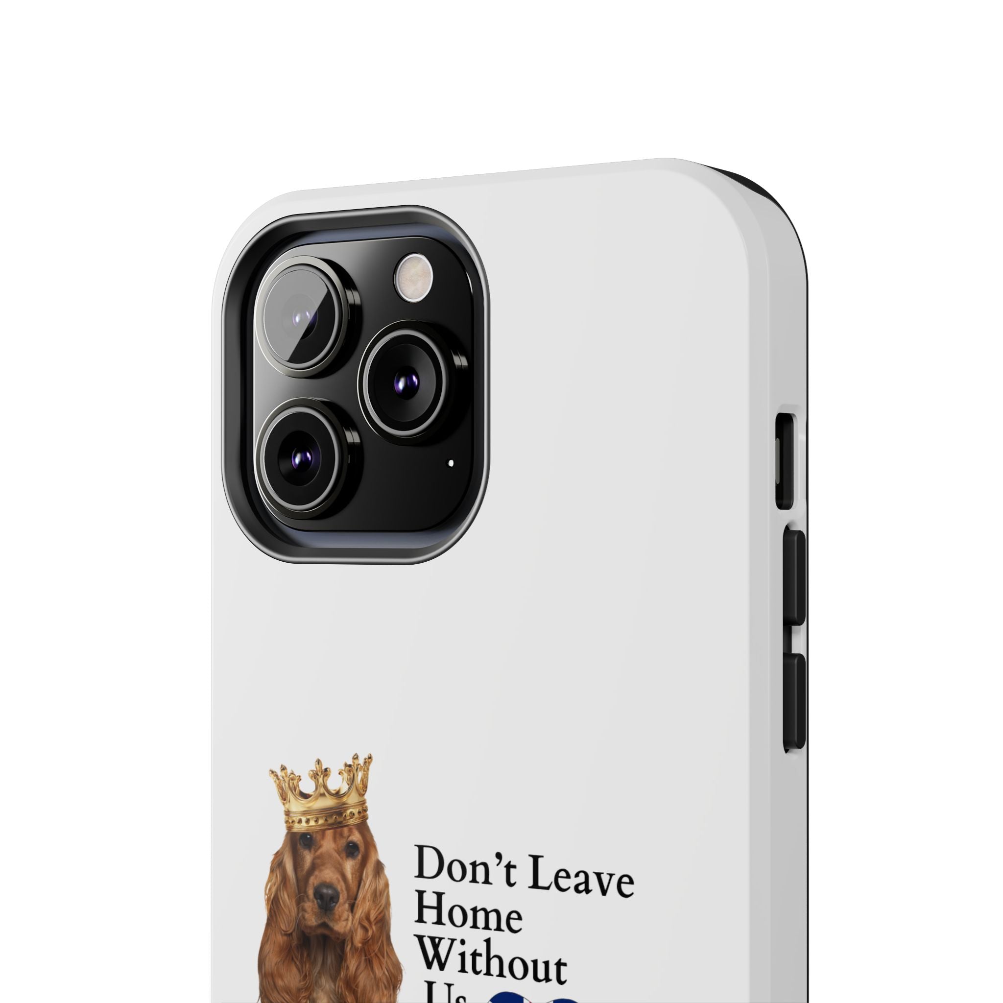 Phone Case — "Don't Leave Home Without Us" Paws for the Cause - UK