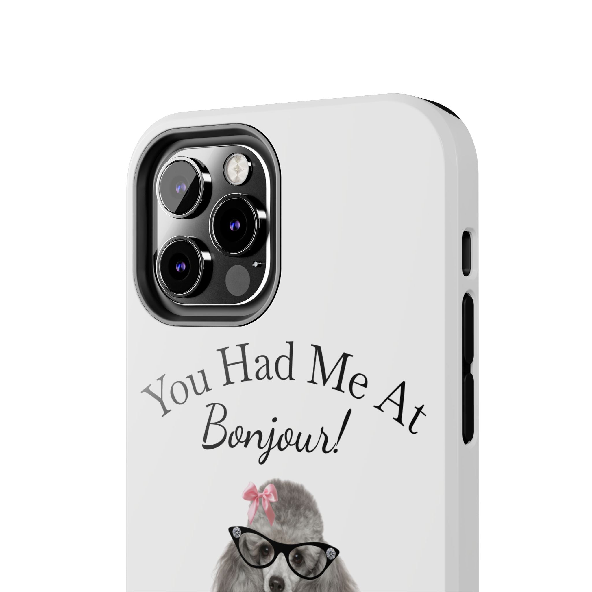 "You Had Me At Bonjour!" - Phone Case
