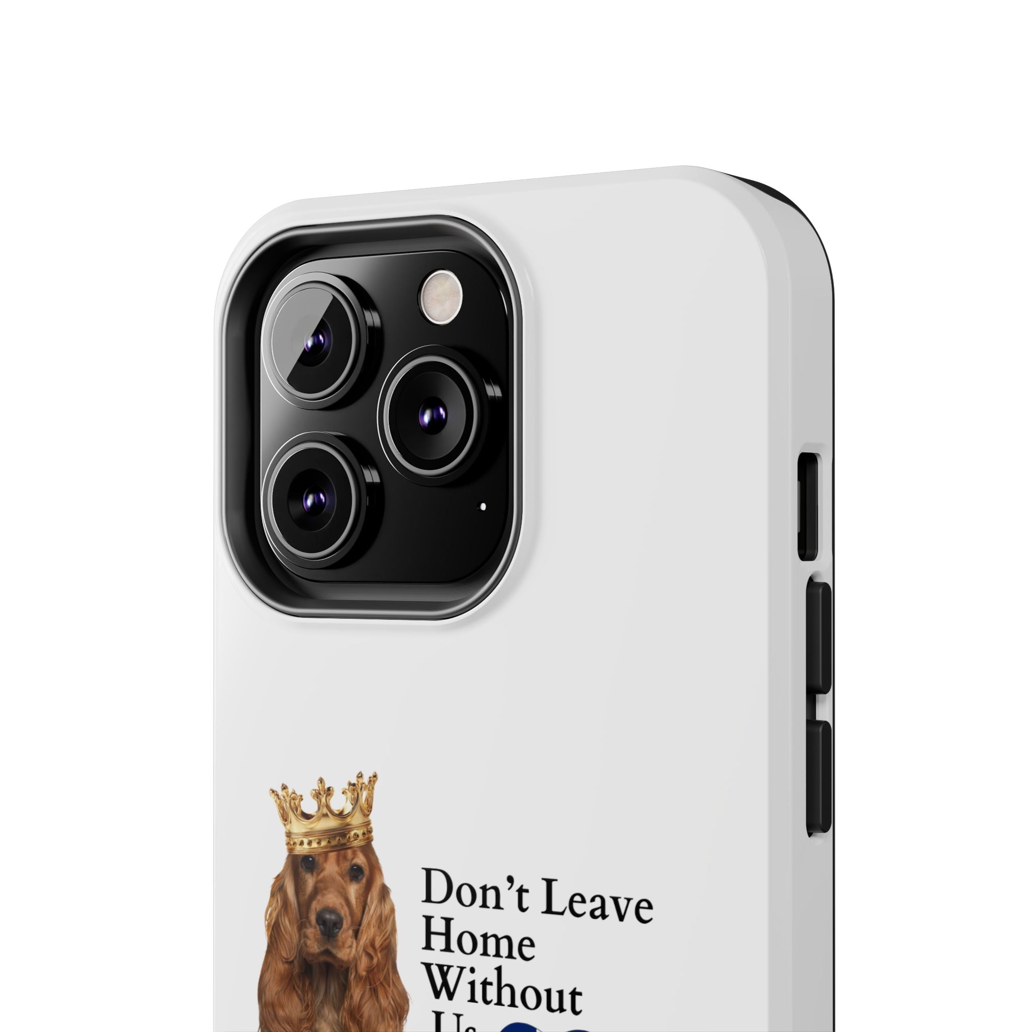 Phone Case — "Don't Leave Home Without Us" Paws for the Cause - UK