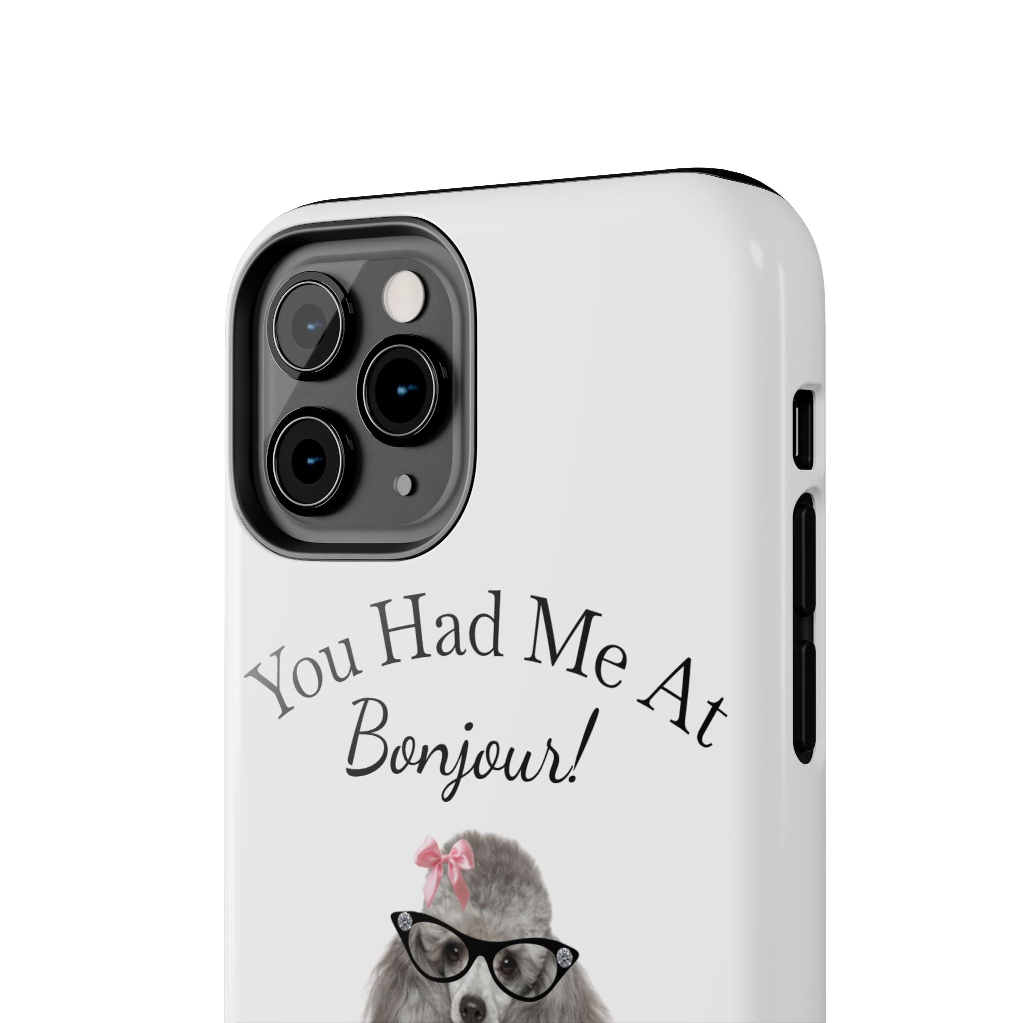 "You Had Me At Bonjour!" - Phone Case