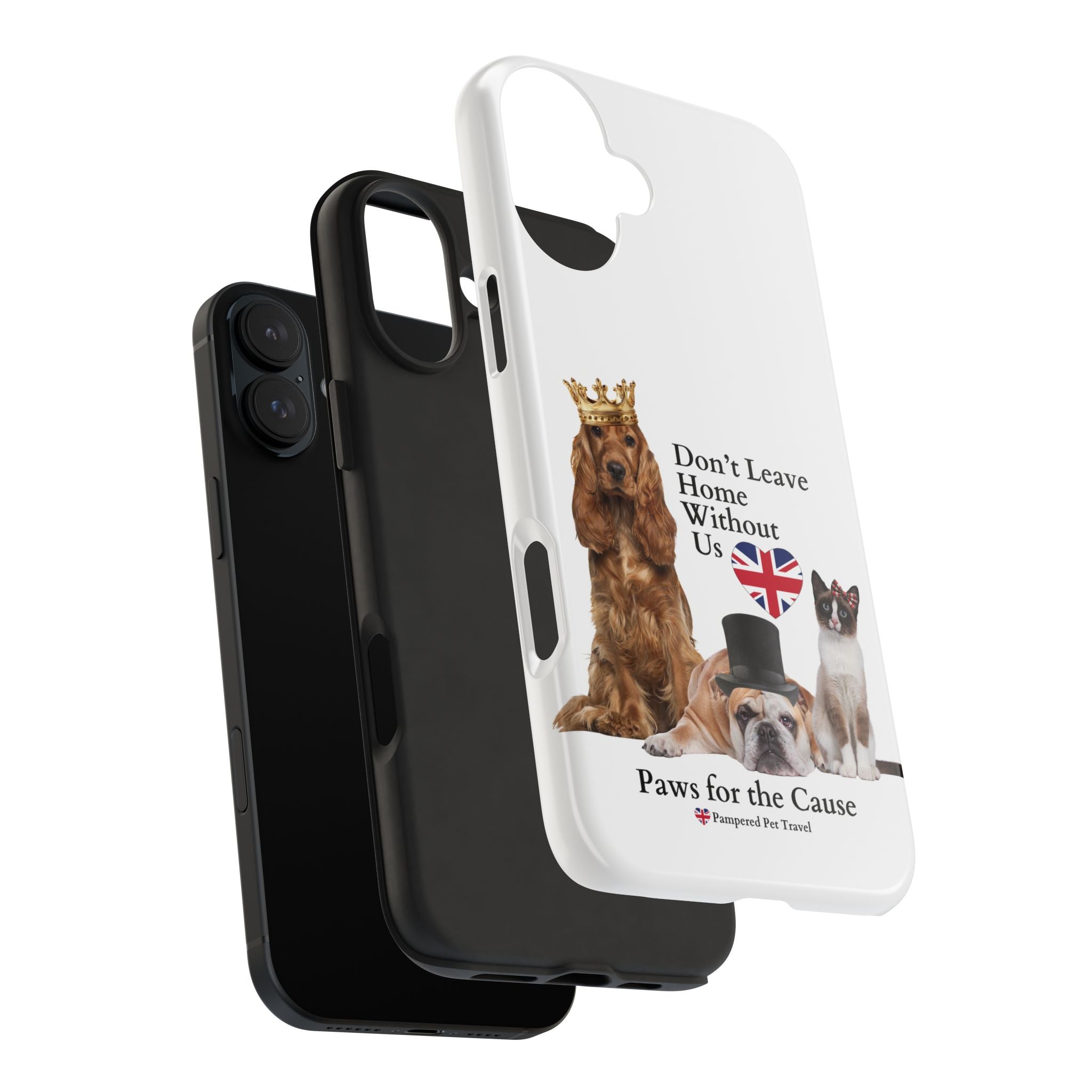 Phone Case — "Don't Leave Home Without Us" Paws for the Cause - UK