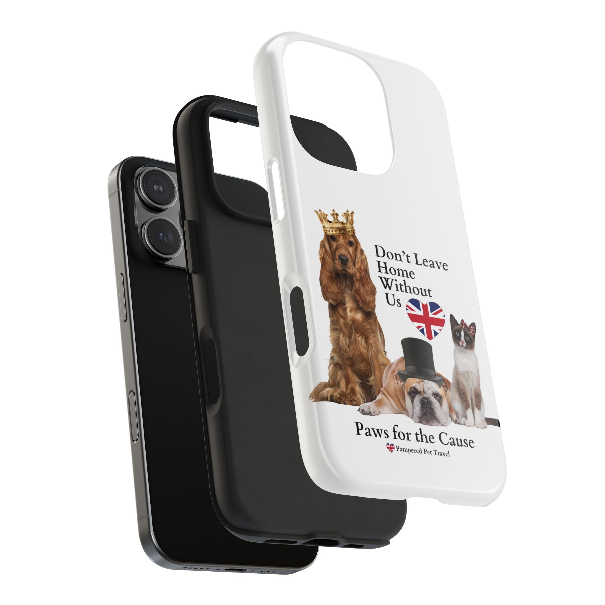 Phone Case — "Don't Leave Home Without Us" Paws for the Cause - UK
