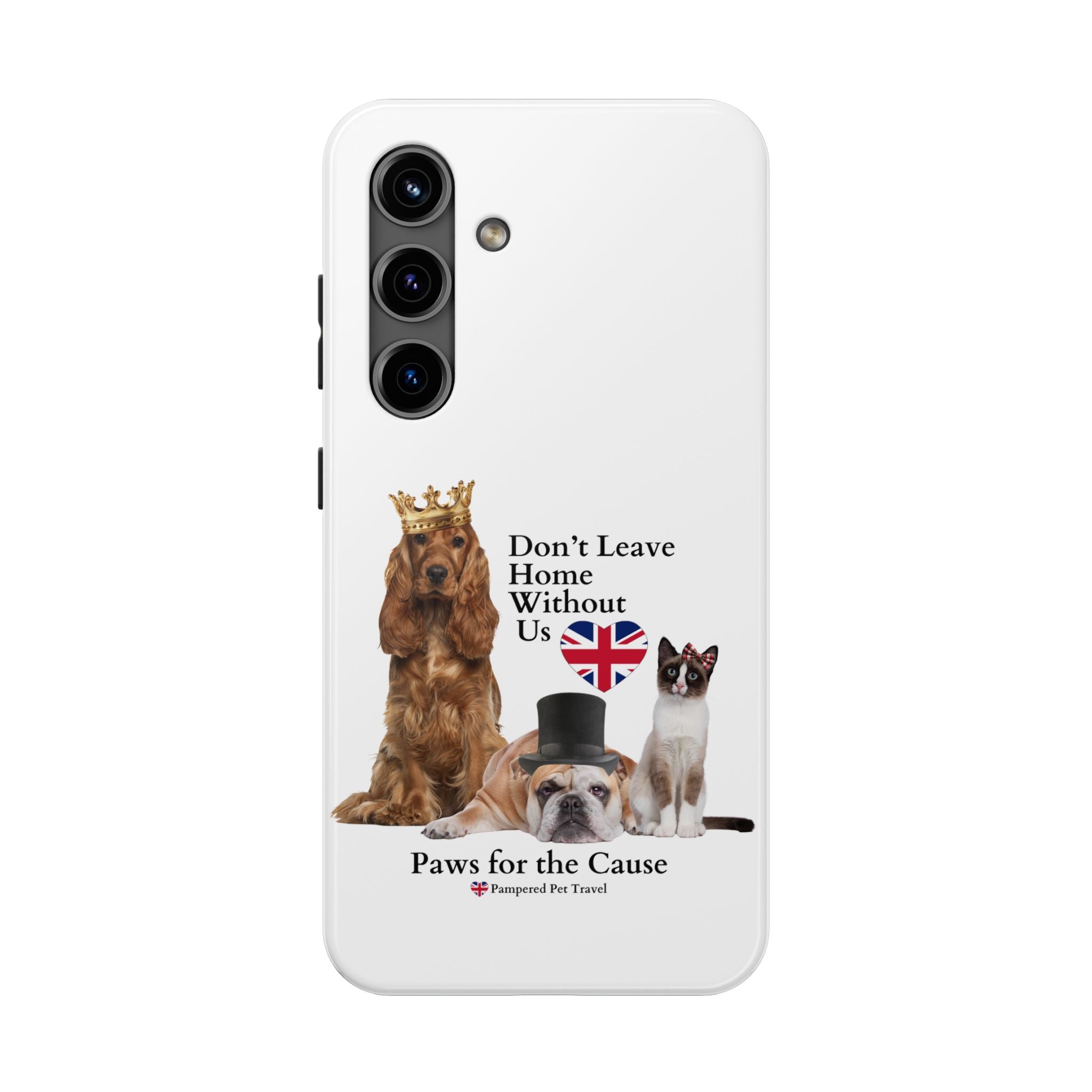 Phone Case — "Don't Leave Home Without Us" Paws for the Cause - UK
