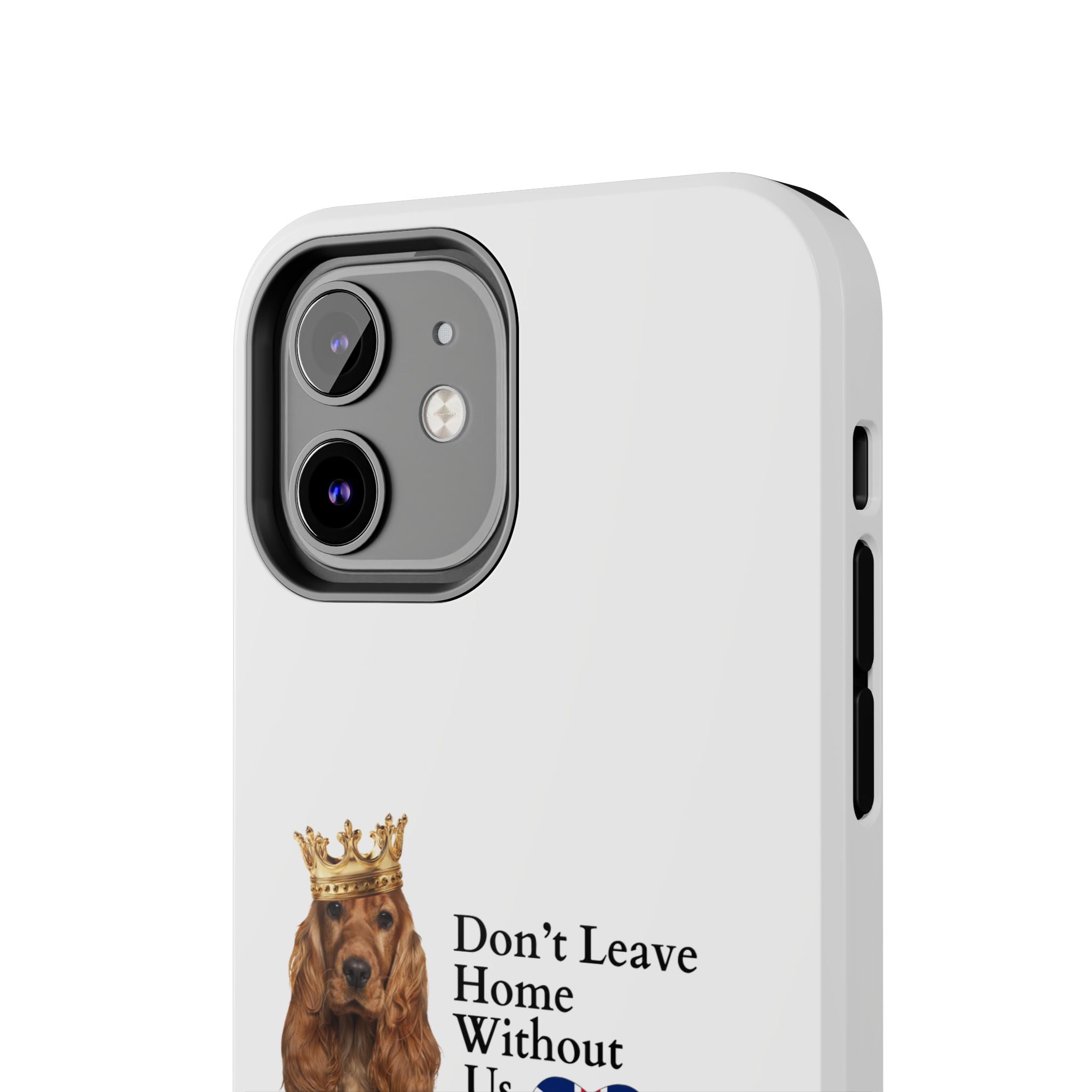 Phone Case — "Don't Leave Home Without Us" Paws for the Cause - UK