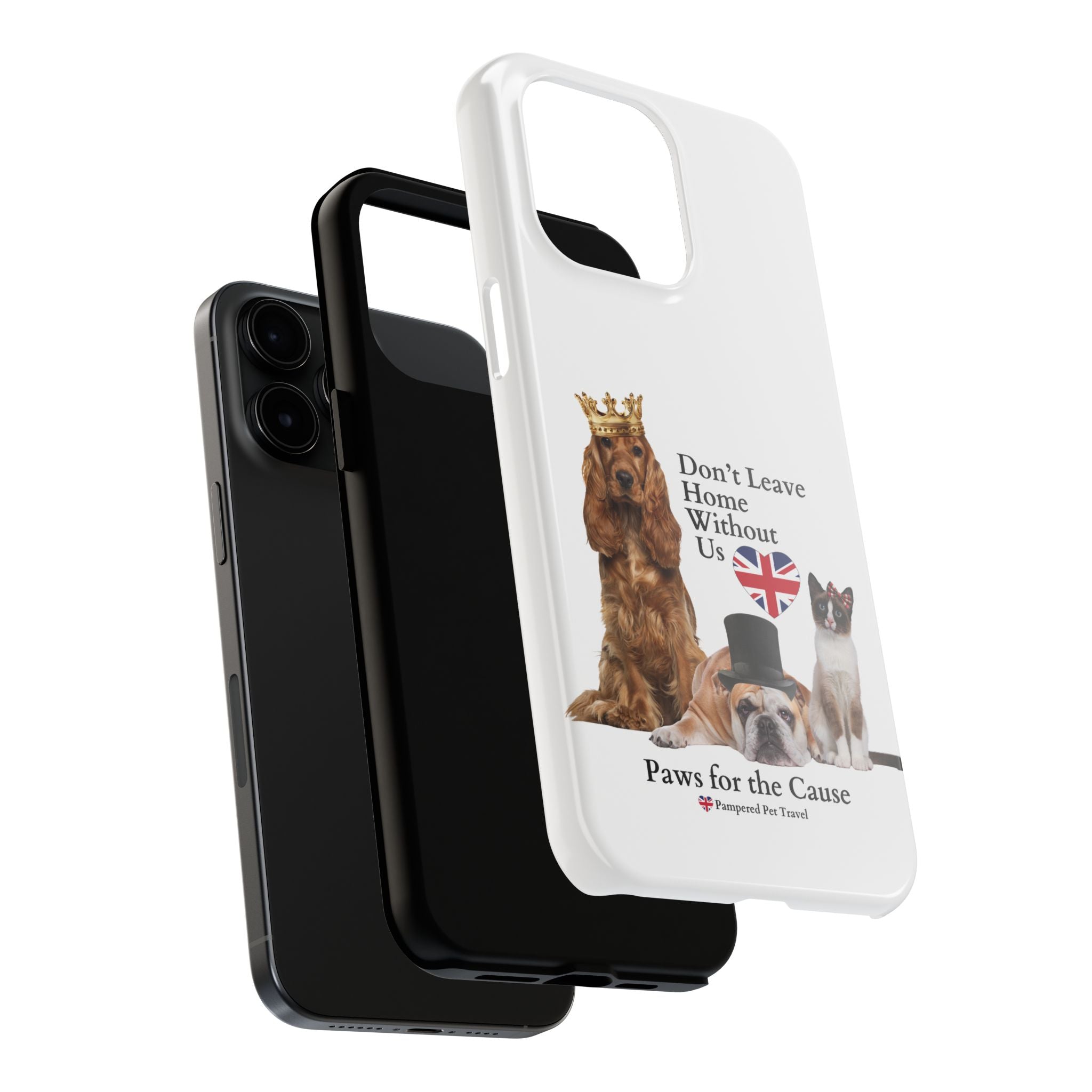 Phone Case — "Don't Leave Home Without Us" Paws for the Cause - UK