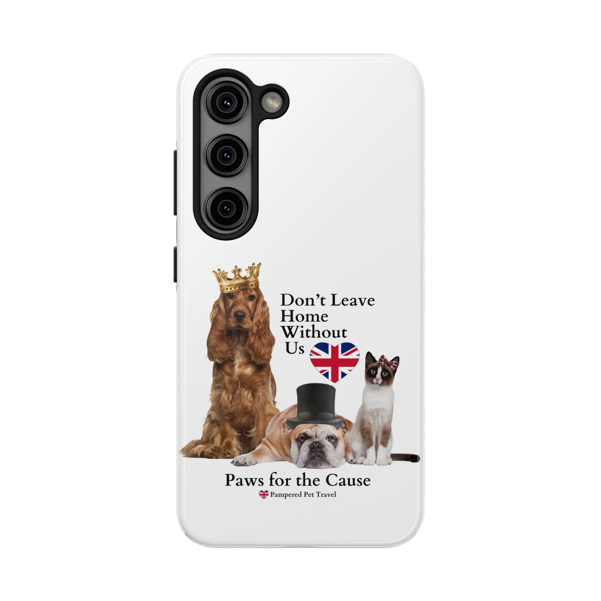 Phone Case — "Don't Leave Home Without Us" Paws for the Cause - UK