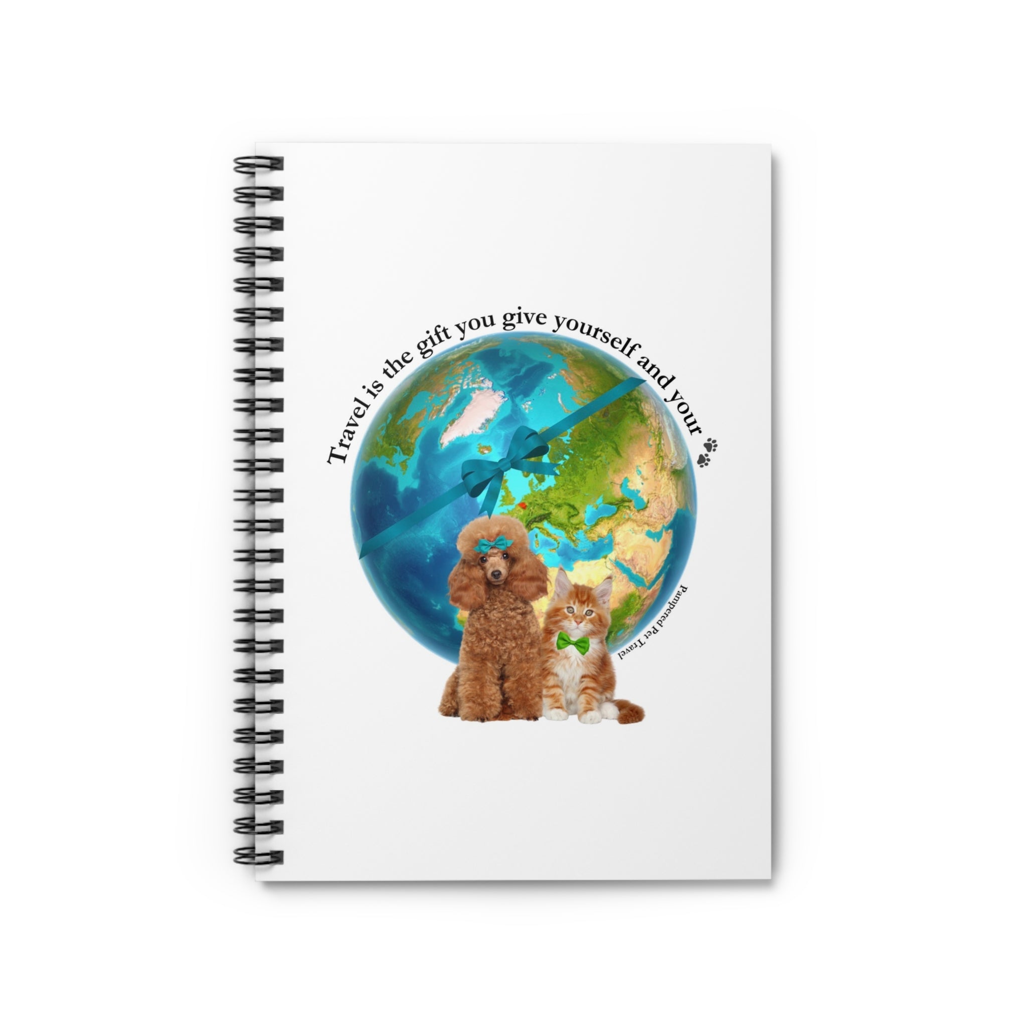 Travel Is The Gift You Give Yourself & Your Pet - Spiral Notebook