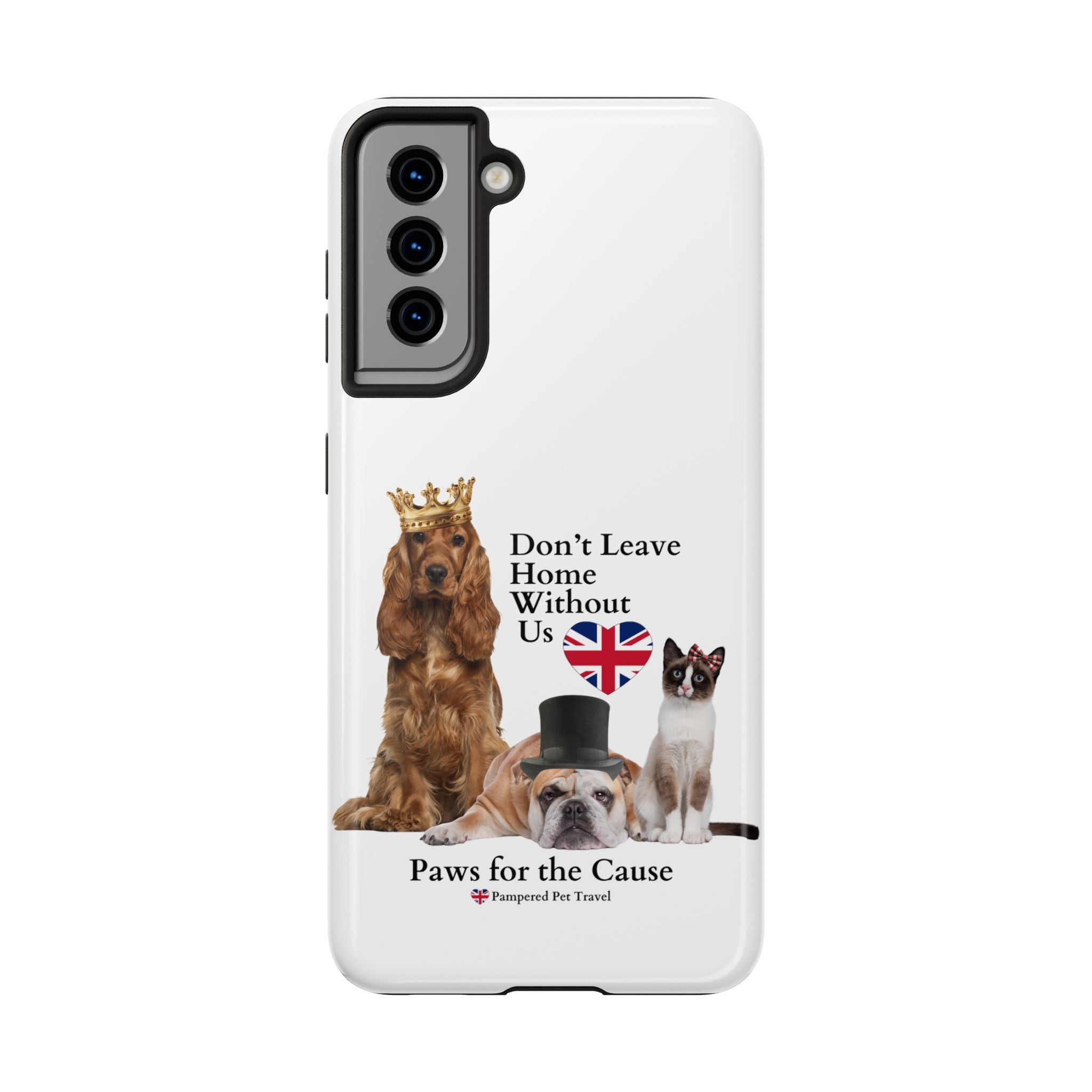 Phone Case — "Don't Leave Home Without Us" Paws for the Cause - UK