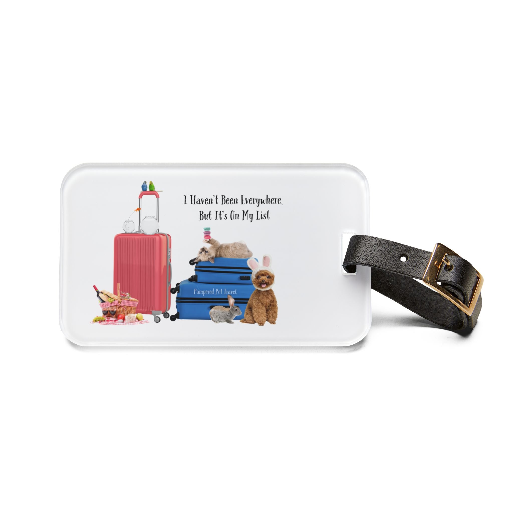 "I Haven't Been Everywhere But It's On my List" Luggage Tag